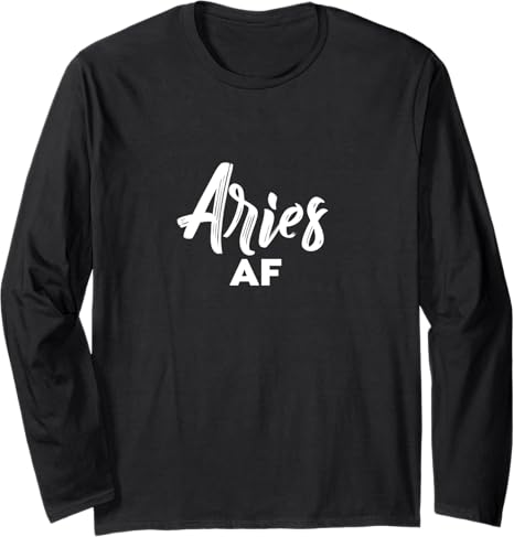 Aries AF / Cool Aries Astrology & Zodiac Sign Aries Birthday Long Sleeve T-Shirt