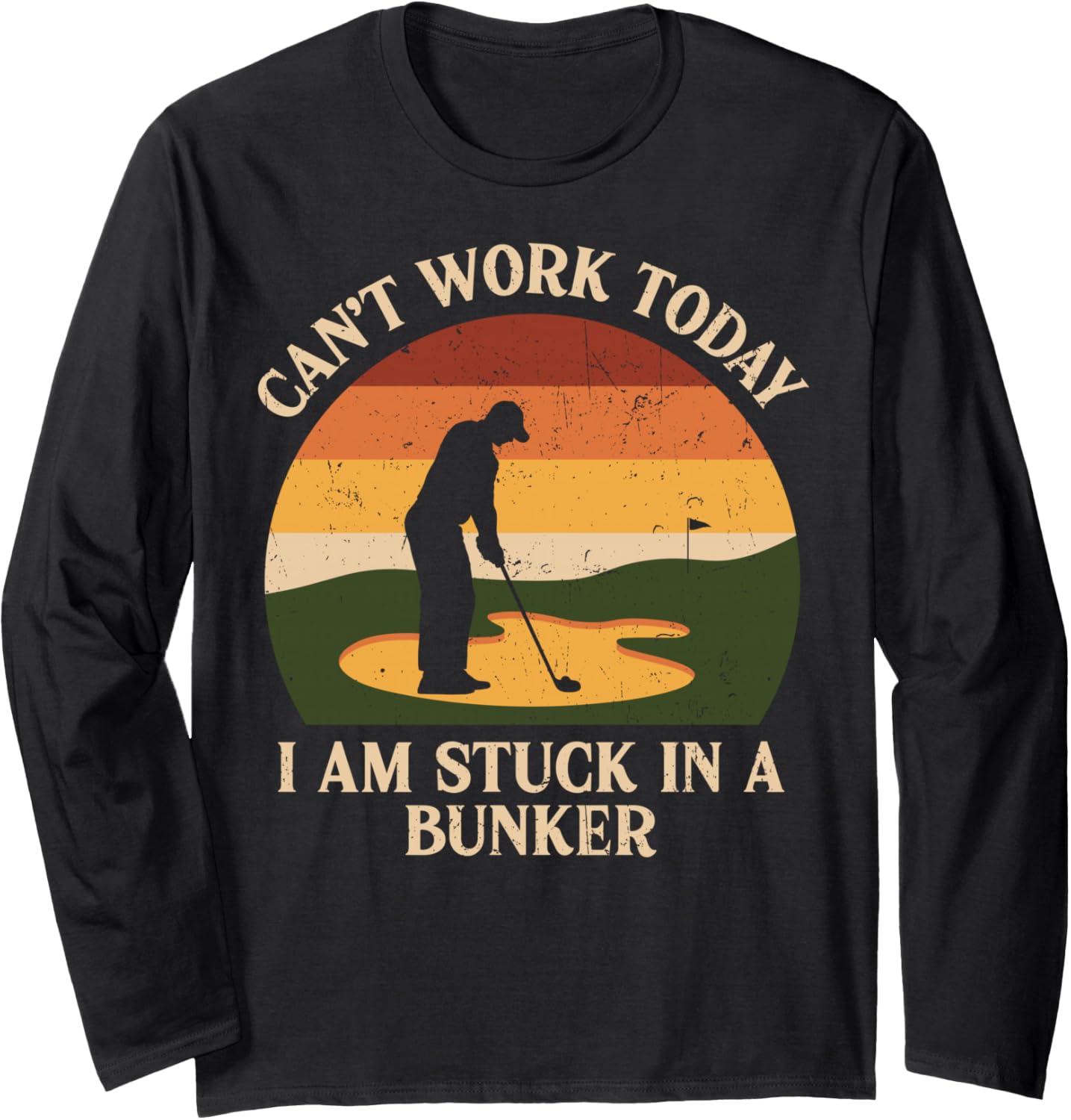 Can't Work Today Funny Golf Lover Golfer Distressed Vintage Long Sleeve T-Shirt - Image 1 of 2