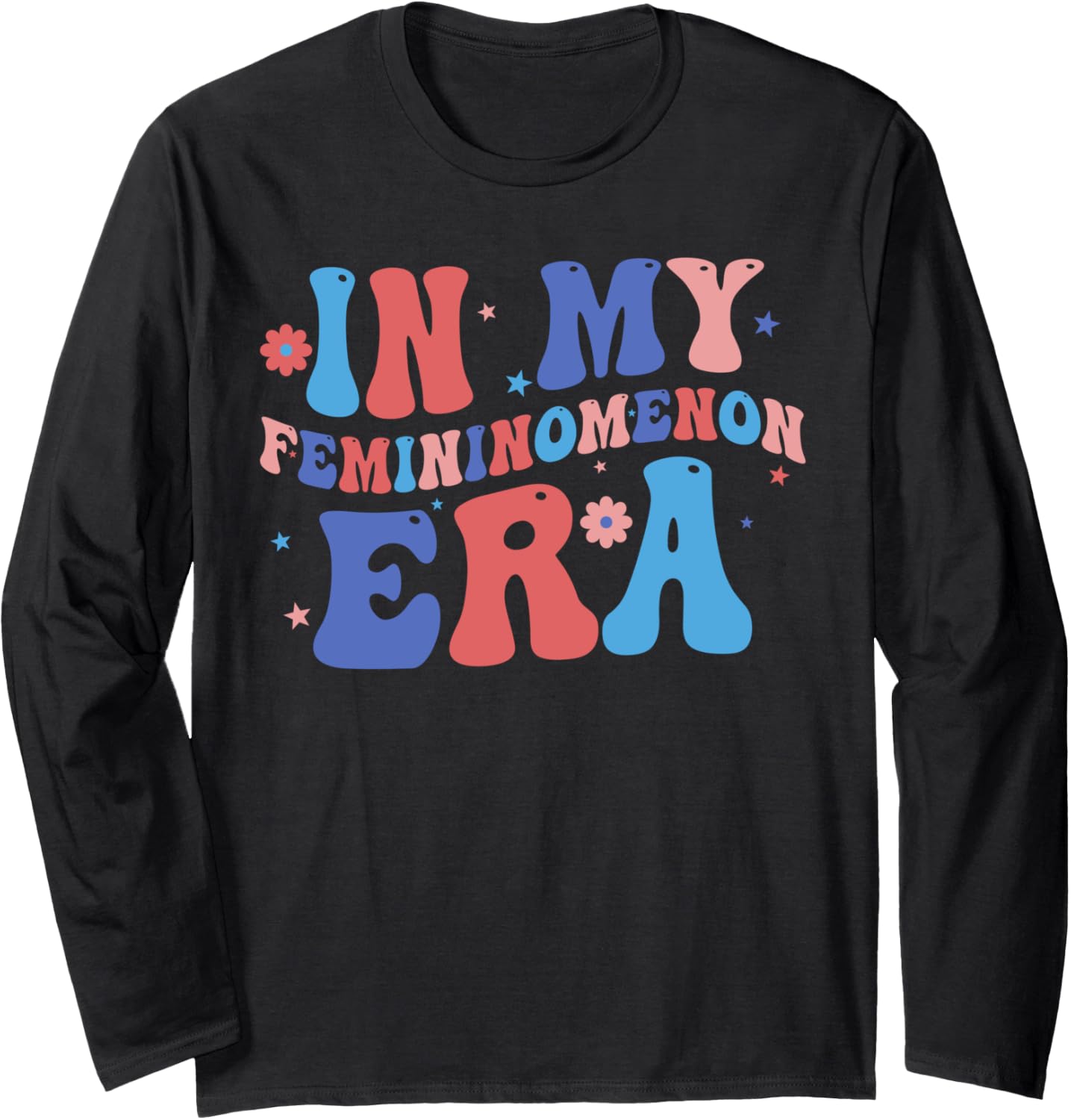 In My Femininomenon Era Long Sleeve T-Shirt In My Femininomenon Era Long Sleeve T-Shirt