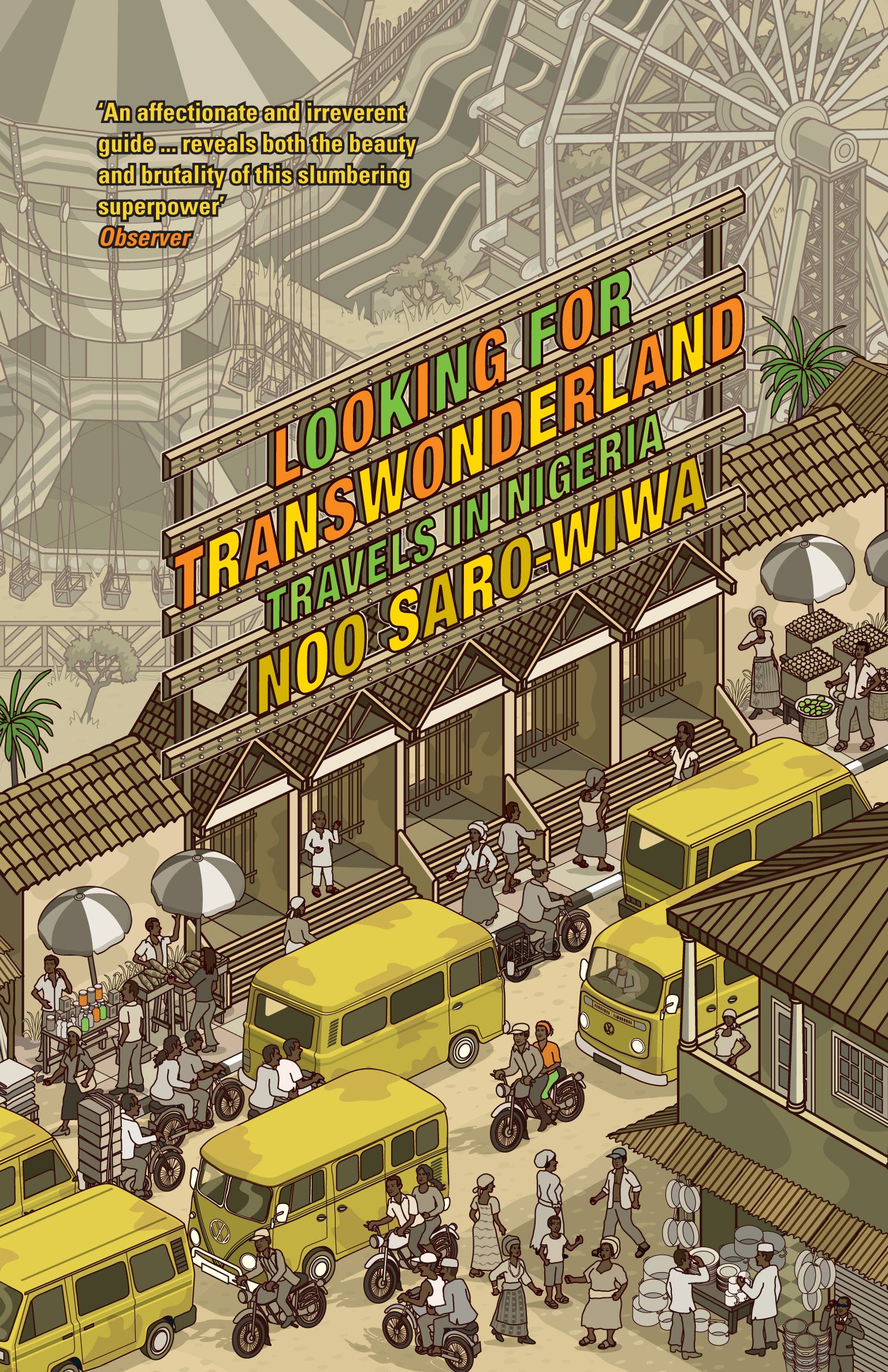 Looking for Transwonderland: Travels in Nigeria - Saro-Wiwa, Noo