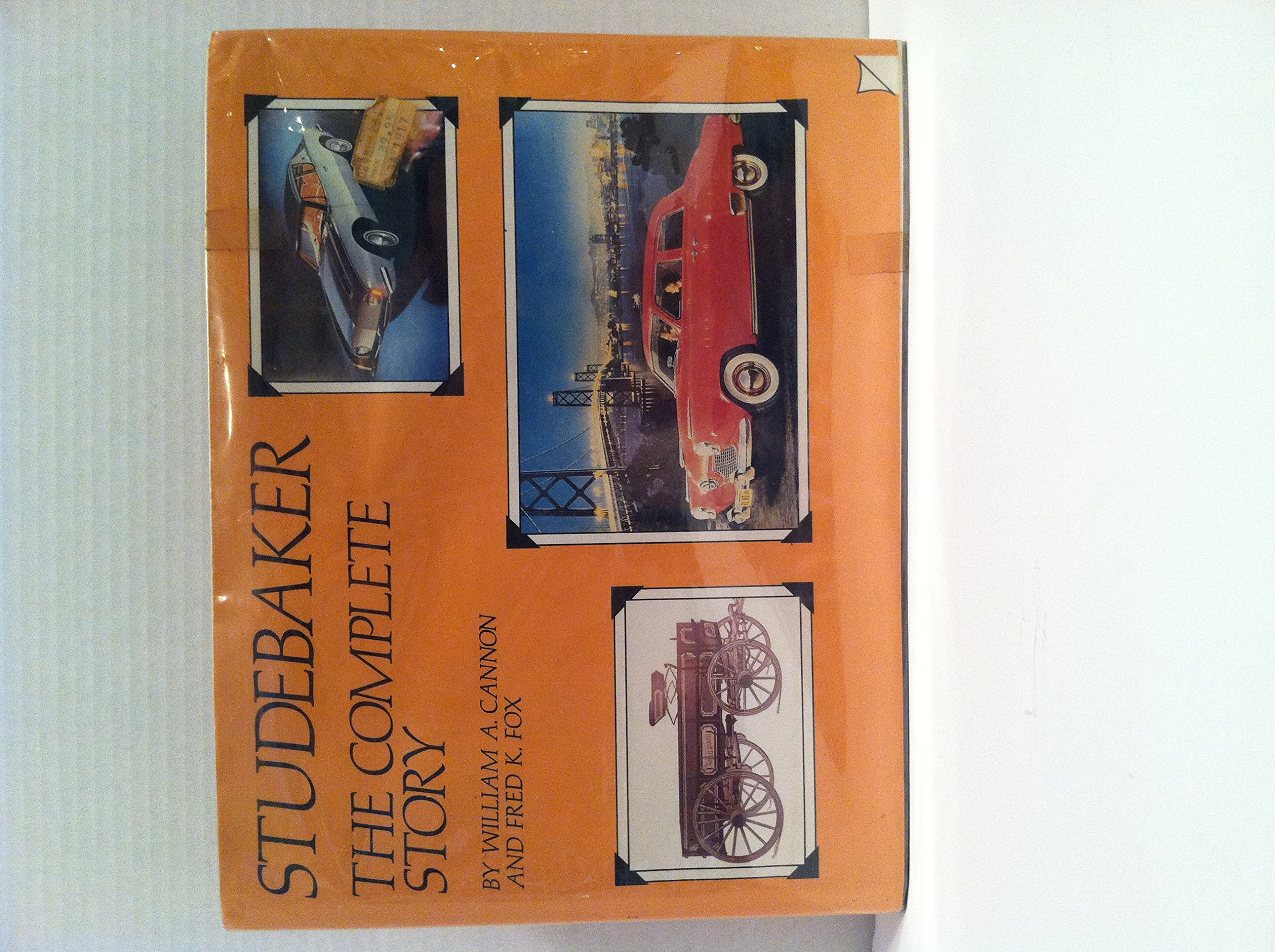 Studebaker: The Complete Story