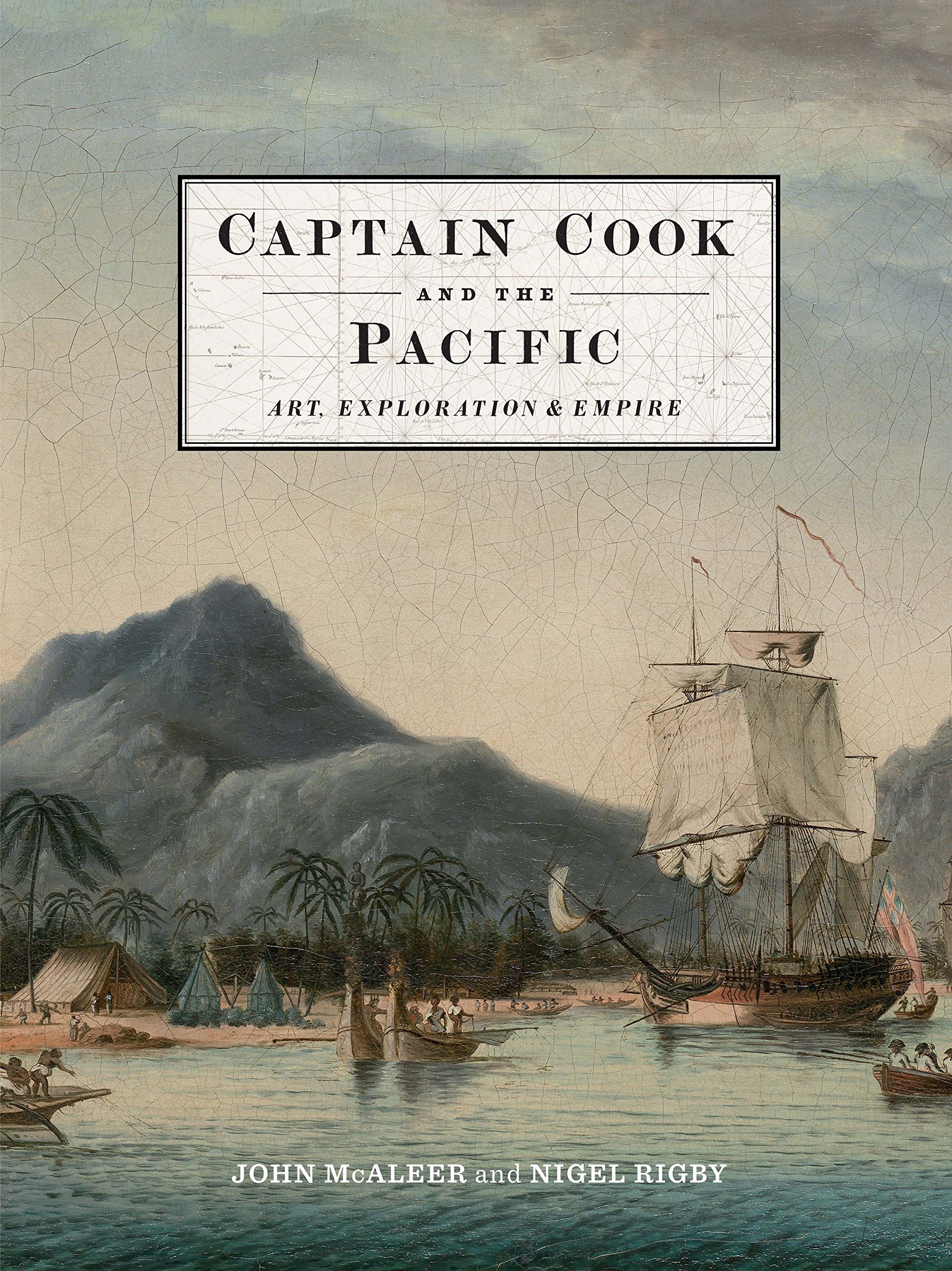 Captain Cook and the Pacific: Art, Exploration and Empire... - Rigby, Nigel