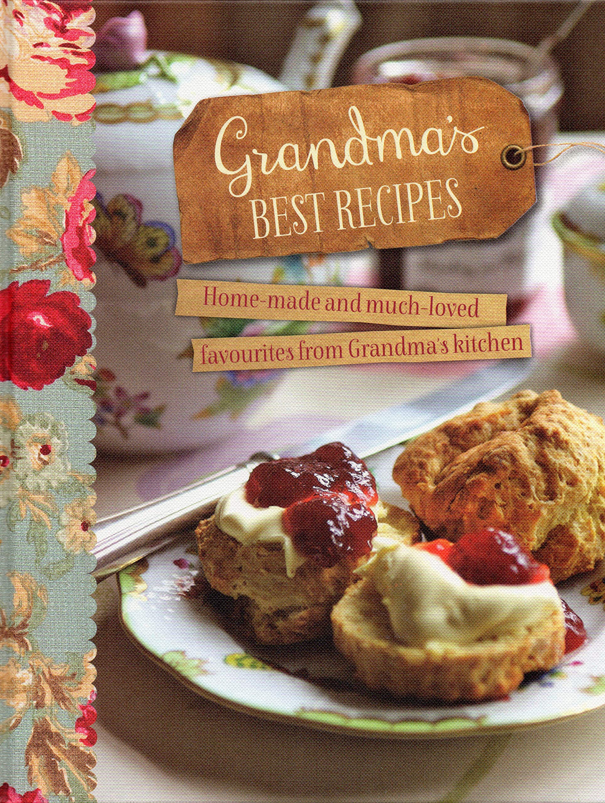 GRANDMA'S BEST RECIPES - Homemade and much loved favourites