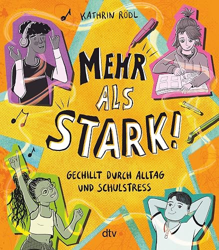Mehr als stark! – Gechillt durch Alltag und Schulstress: Kreatives Mitmachbuch zum Thema Resilienz und Achtsamkeit ab 11