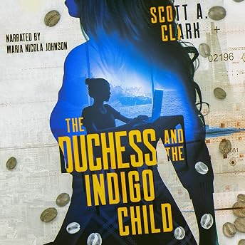 The Duchess and the Indigo Child Audiobook by Scott A Clark episode artwork