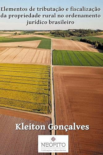 Direito Agrário e Tributário: Elementos de tributação e fiscalização da propriedade rural no ordenamento jurídico brasileiro (Portuguese Edition)