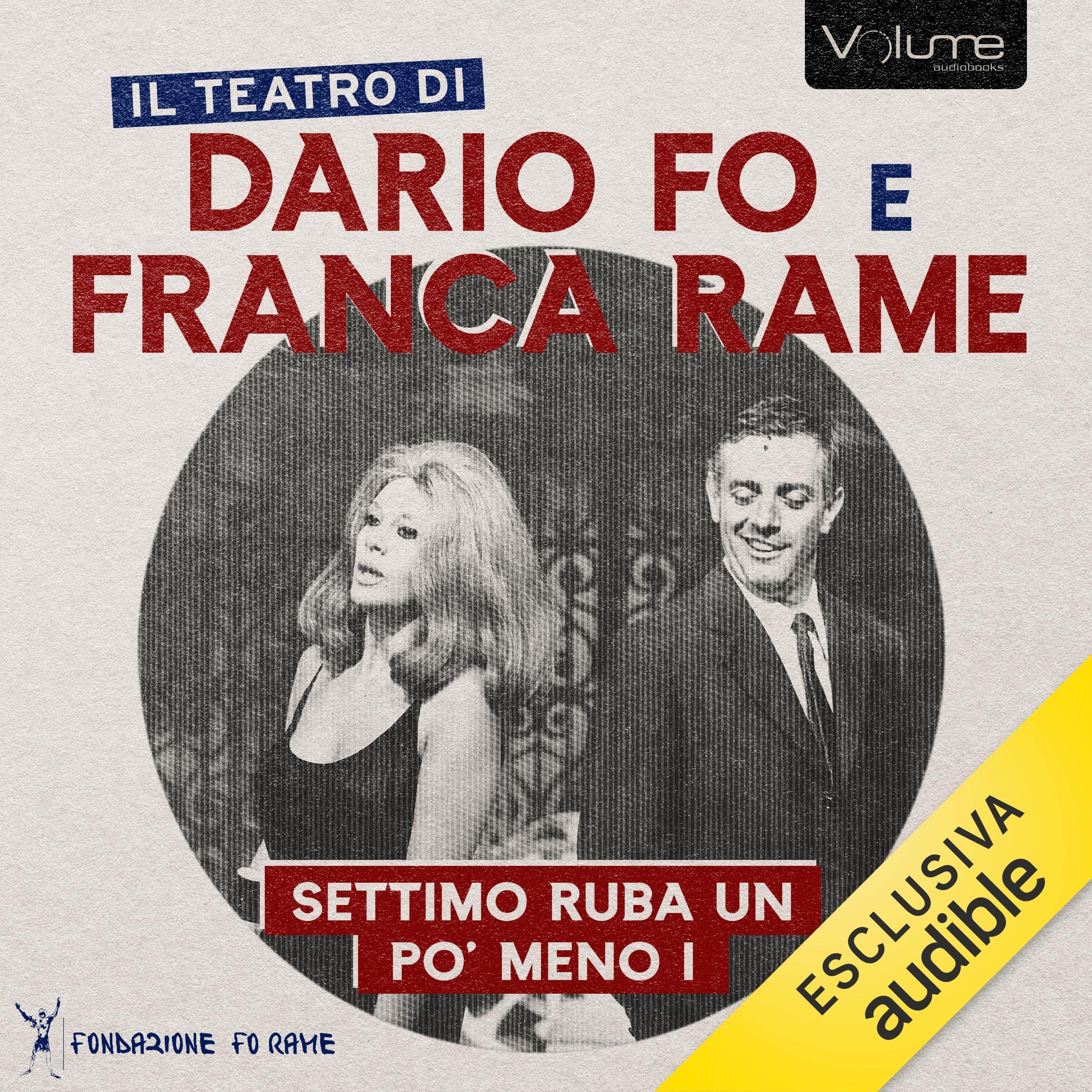 Settimo ruba un po' meno I: Il Teatro di Dario Fo e Franca Rame