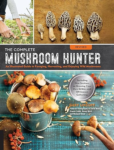 The Complete Mushroom Hunter, Revised: Illustrated Guide to Foraging, Harvesting, and Enjoying Wild Mushrooms