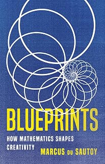 Blueprints: How Mathematics Shapes Creativity by Marcus du Sautoy | Math, Art & Innovation Book