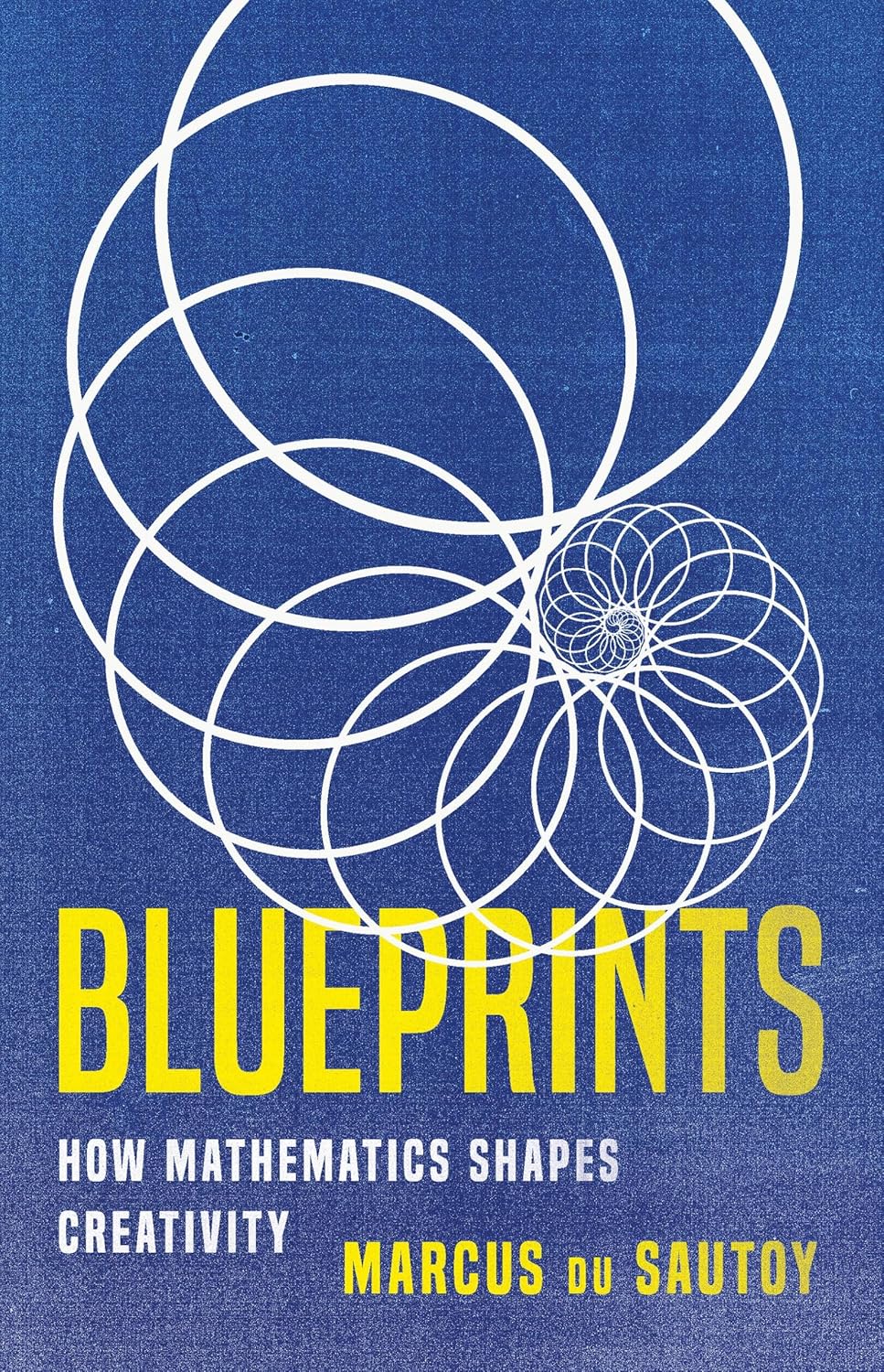 Blueprints: How Mathematics Shapes Creativity by Marcus du Sautoy | Math, Art & Innovation Book