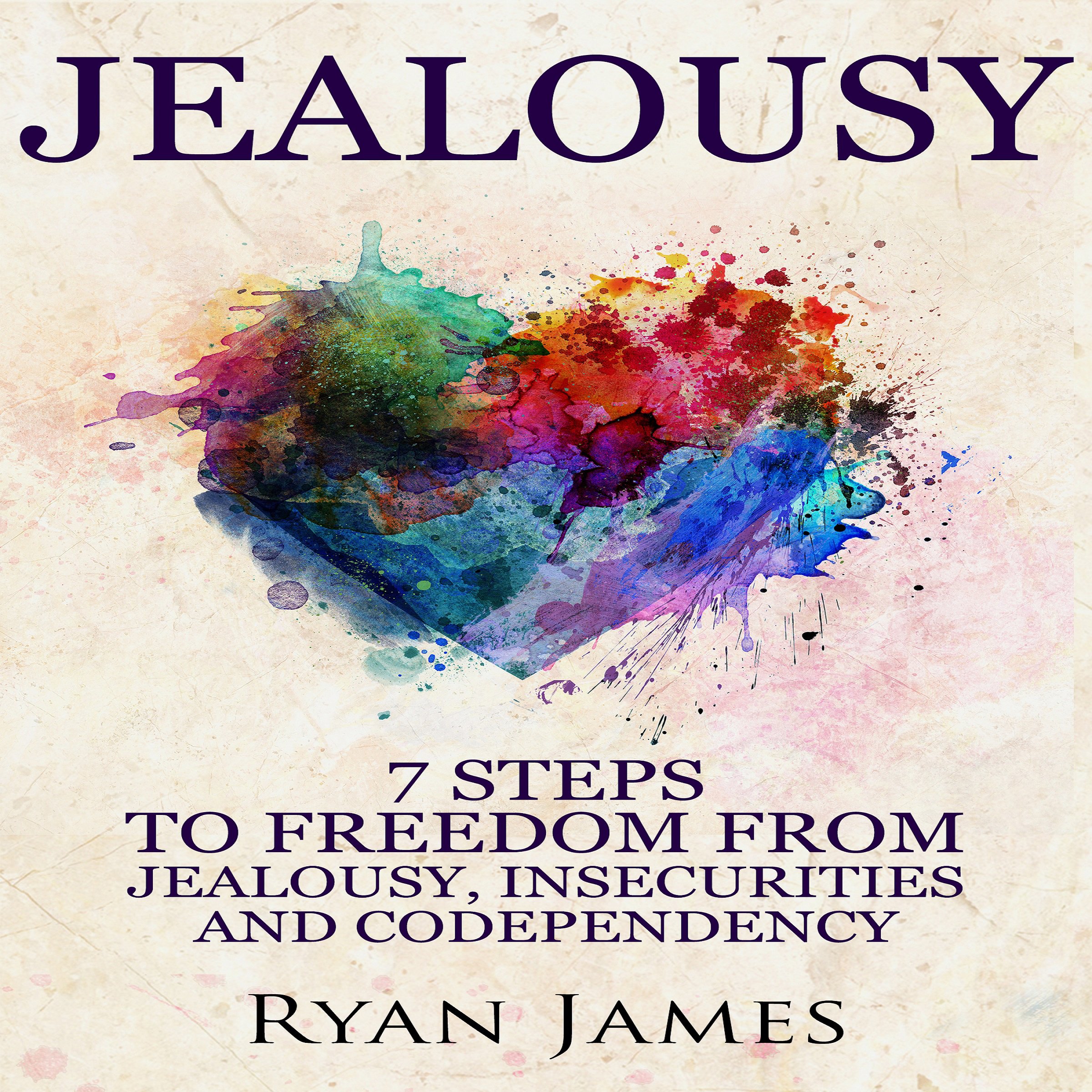 Cover art for Jealousy: 7 Steps to Freedom From Jealousy, Insecurities and Codependency
