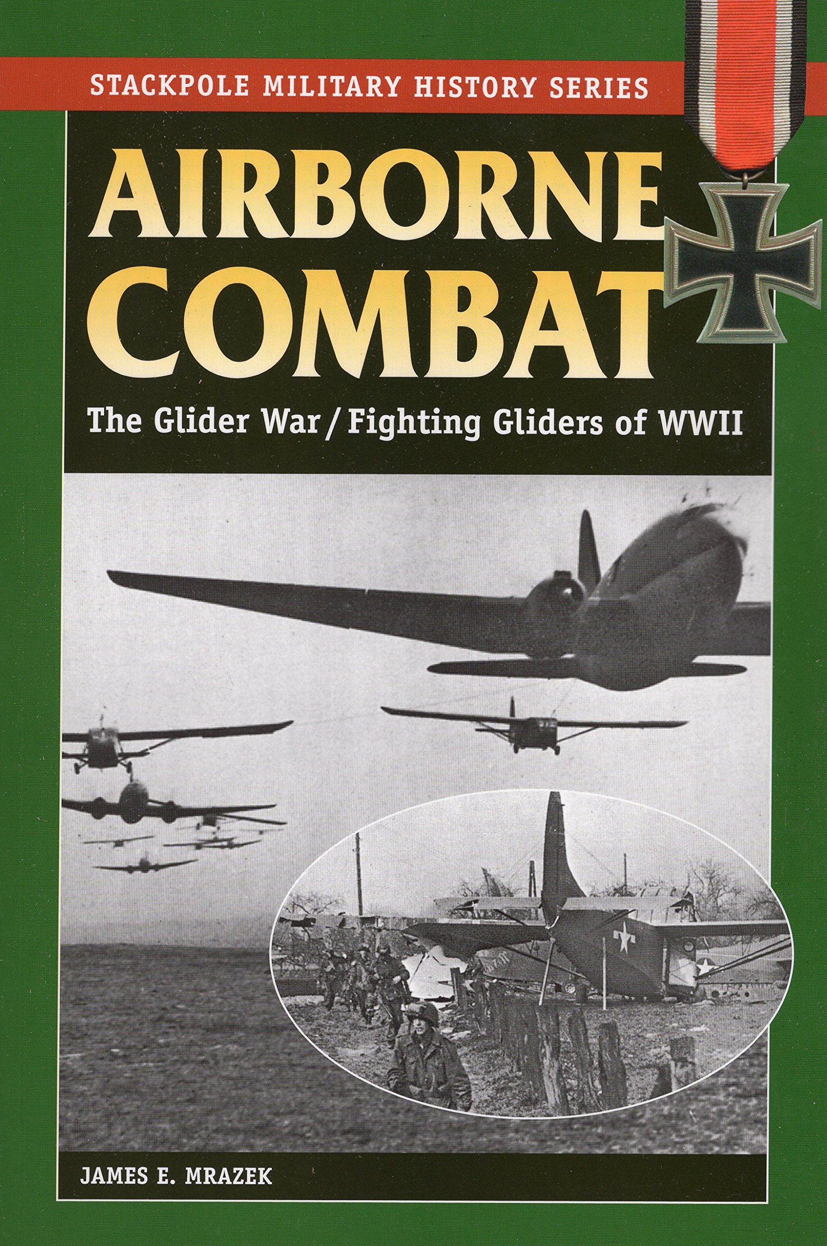 Airborne Combat: The Glider War / Fighting Gliders of WWII (Stackpole Military History Series)