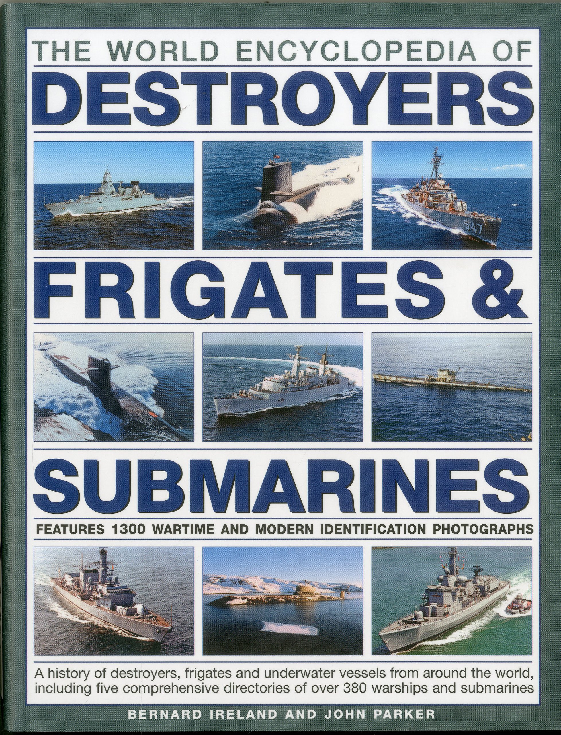 The World Encyclopedia of Destroyers, Frigates & Submarines: A History of Destroyers, Frigates and Underwater Vessels from around the world, including ... of over 380 warships and submarines