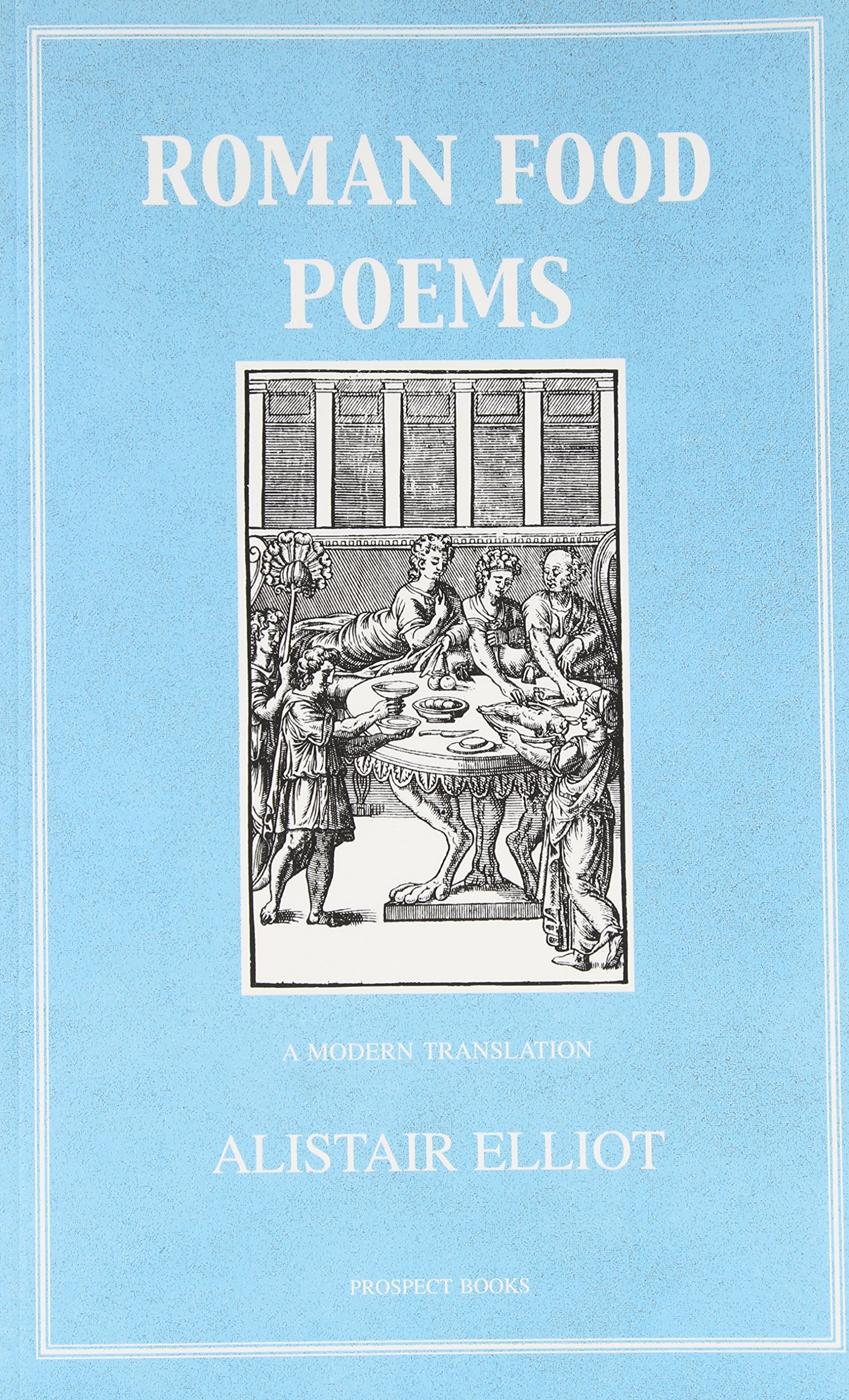 Roman Food Poems: A Modern Translation