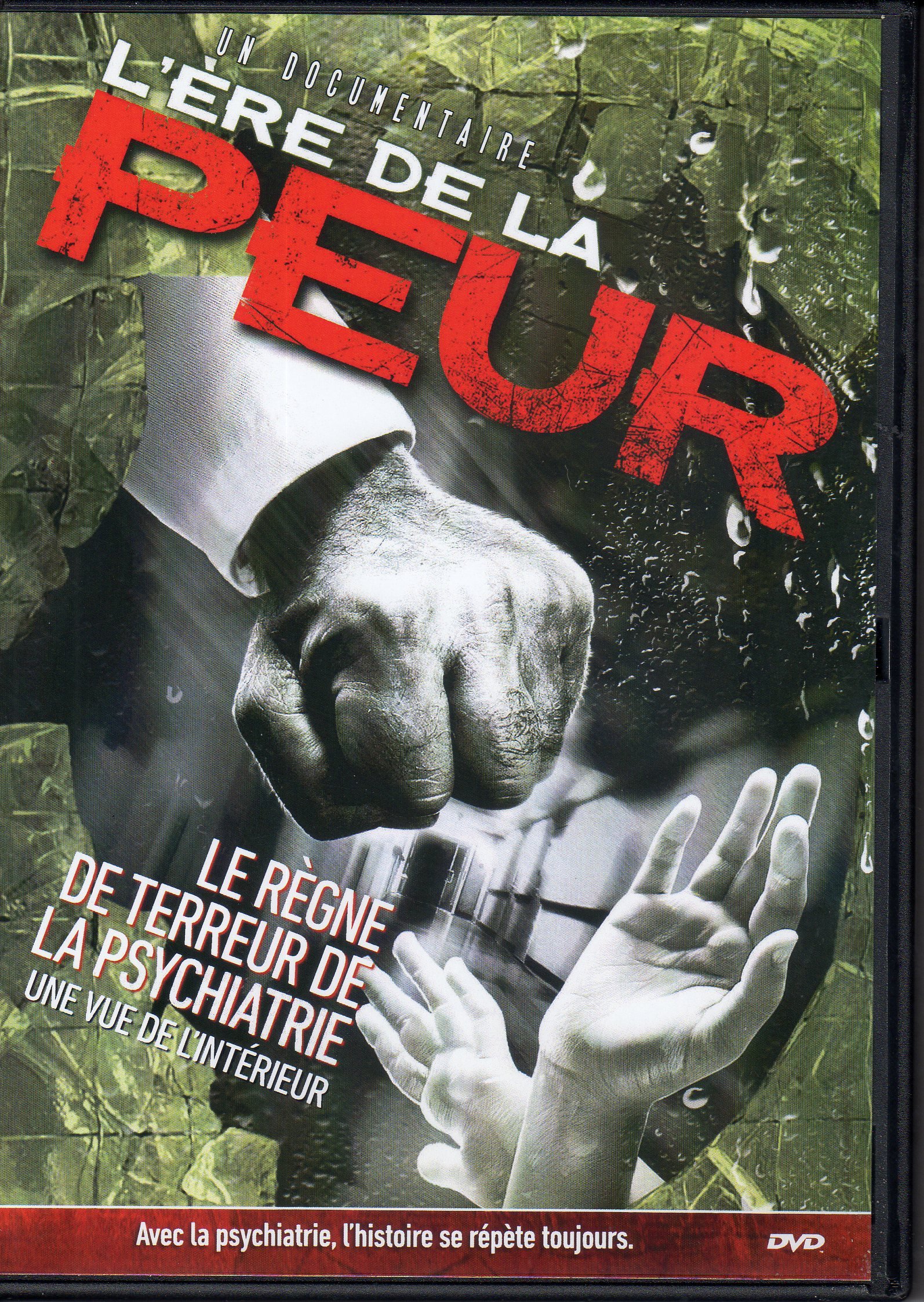 L'ère de la PEUR (DVD). Le règne de terreur de la psychiatrie, un vue de l'intérieur. [DVD]