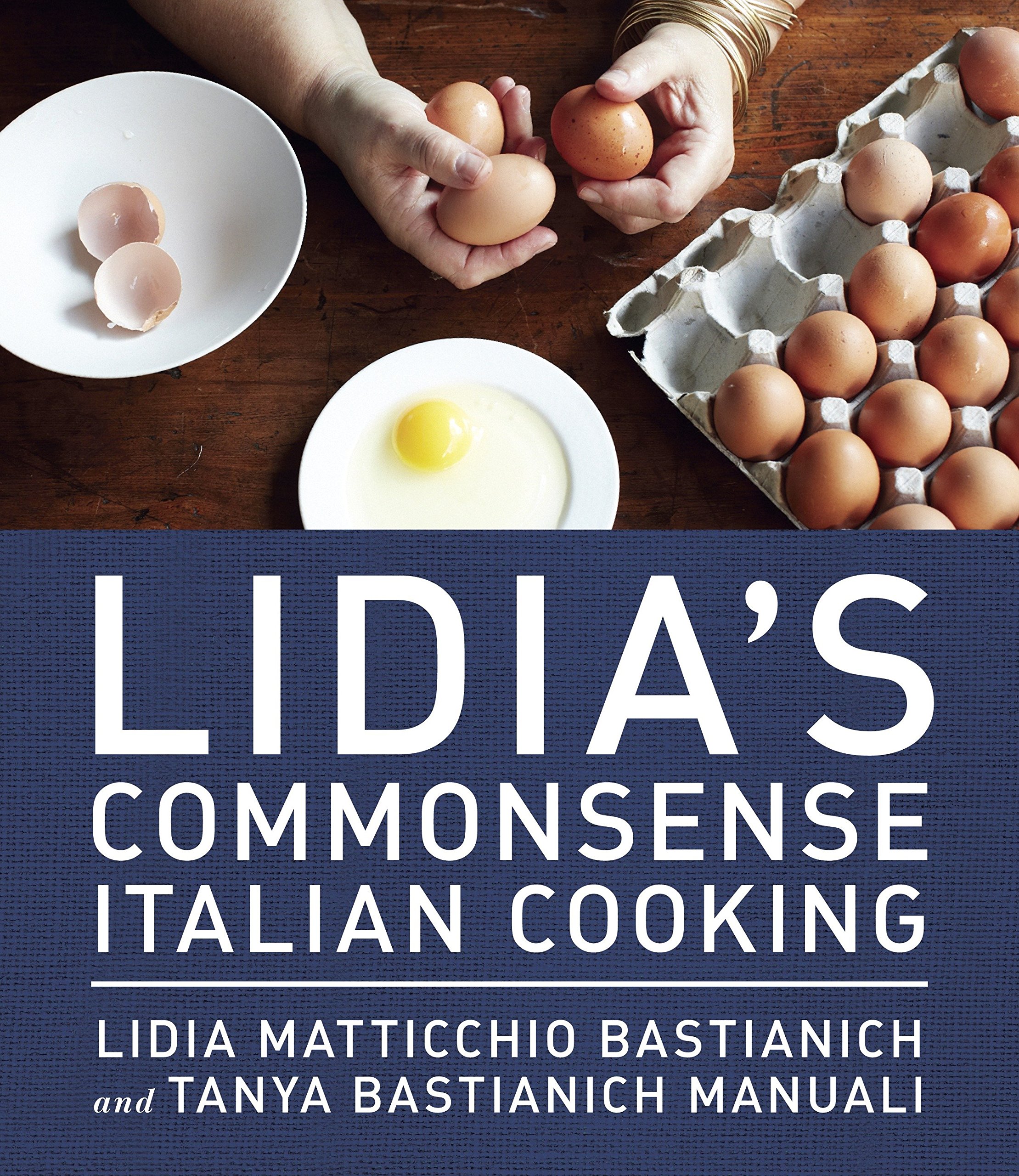 Knopf Lidia's Commonsense Italian Cooking: 150 Delicious and Simple Recipes Anyone Can Master: A Cookbook