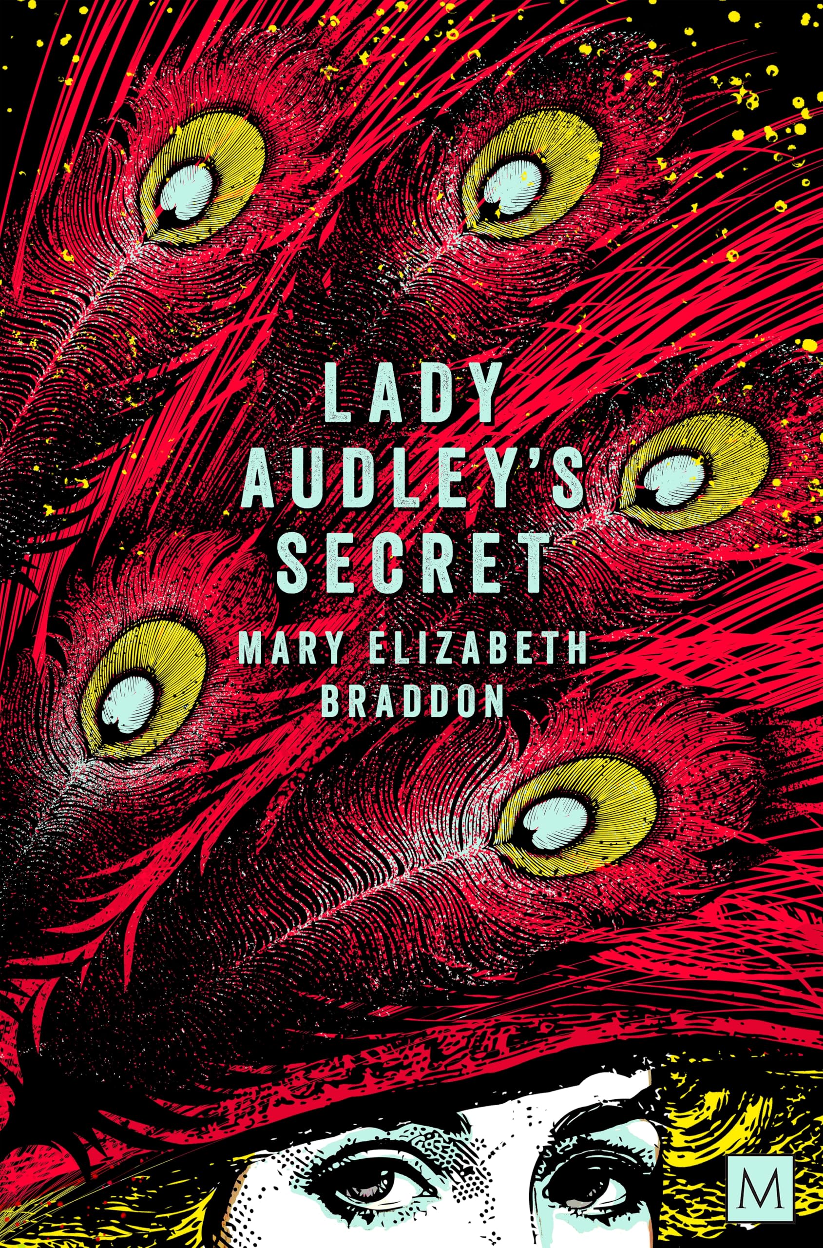 Lady Audley's Secret: The classic Victorian saga – secrets, scandal and schemes.
