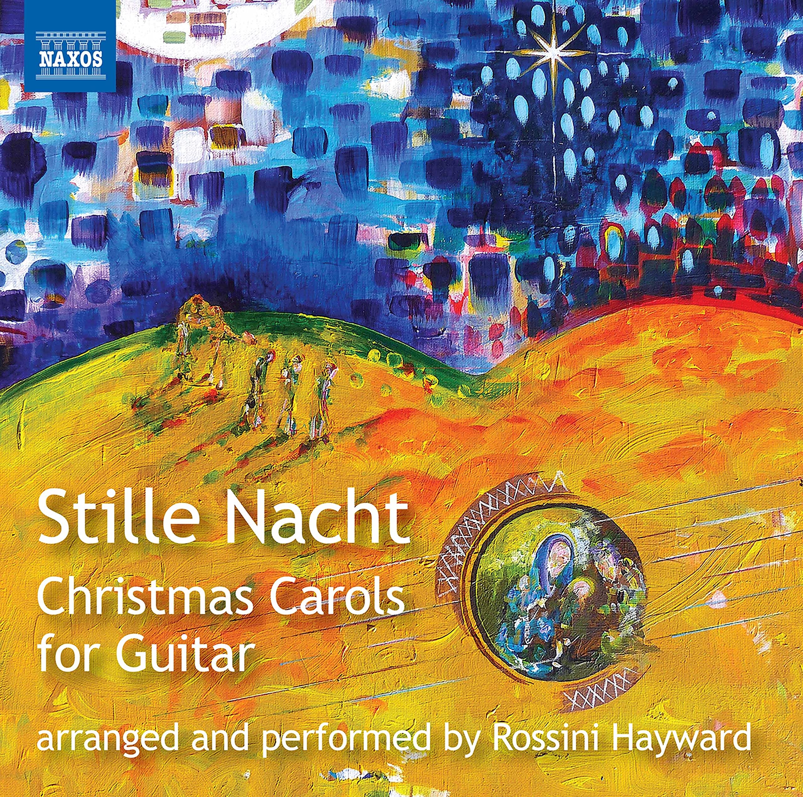 Stille Nacht: Christmas Carols for Guitar - Ihr Kinderlein, kommet, El noi de la mare, In dulci jubilo, Coventry Carol,