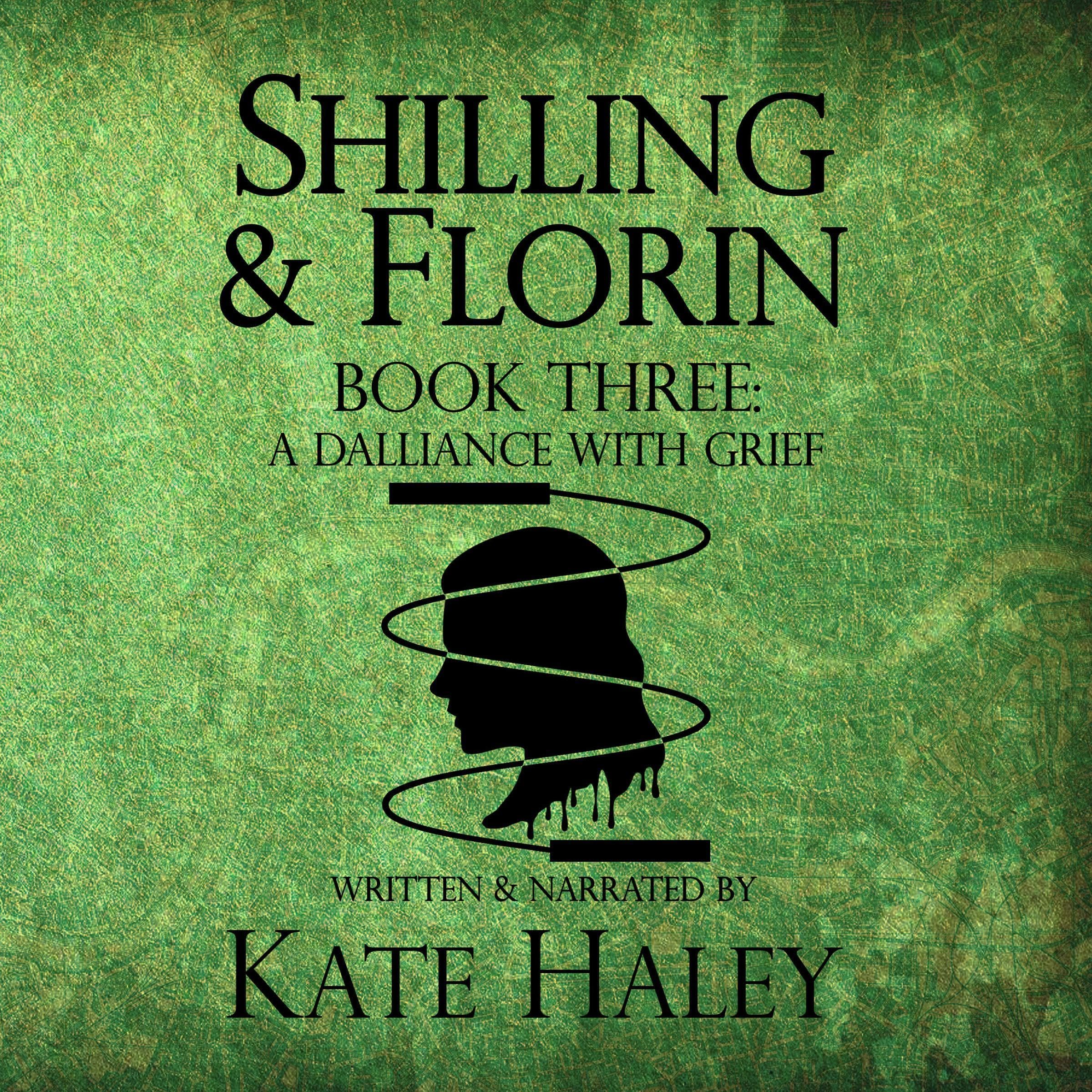 Cover art for Shilling & Florin, Book Three: A Dalliance with Grief