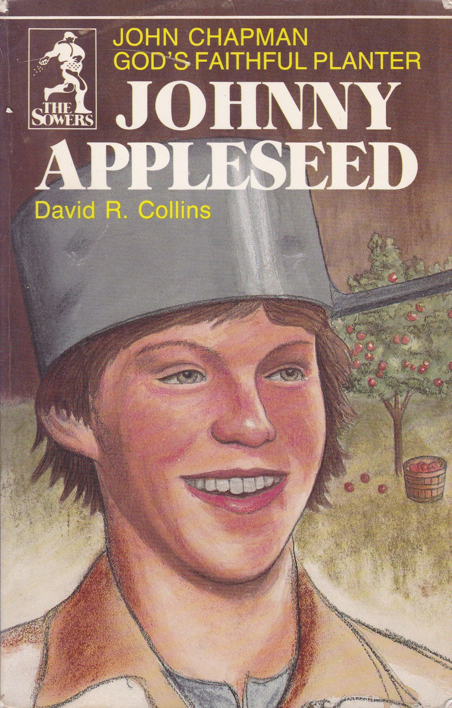 Johnny Appleseed: God's Faithful Planter, John Chapman (The Sowers)