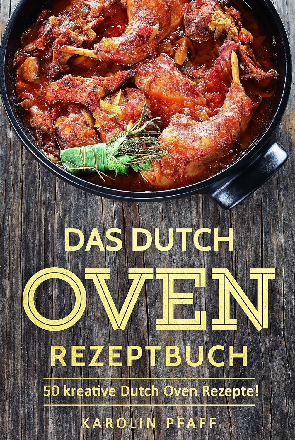 Amazon.co.jp Das Dutch Oven Rezeptbuch 50 kreative Dutch Oven Rezepte