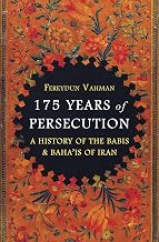 175 Years of Persecution: A History of the Babis & Baha'is of Iran