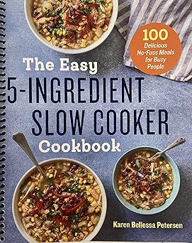 The Easy 5-Ingredient Slow Cooker Cookbook The Easy 5-Ingredient Slow Cooker Cookbook