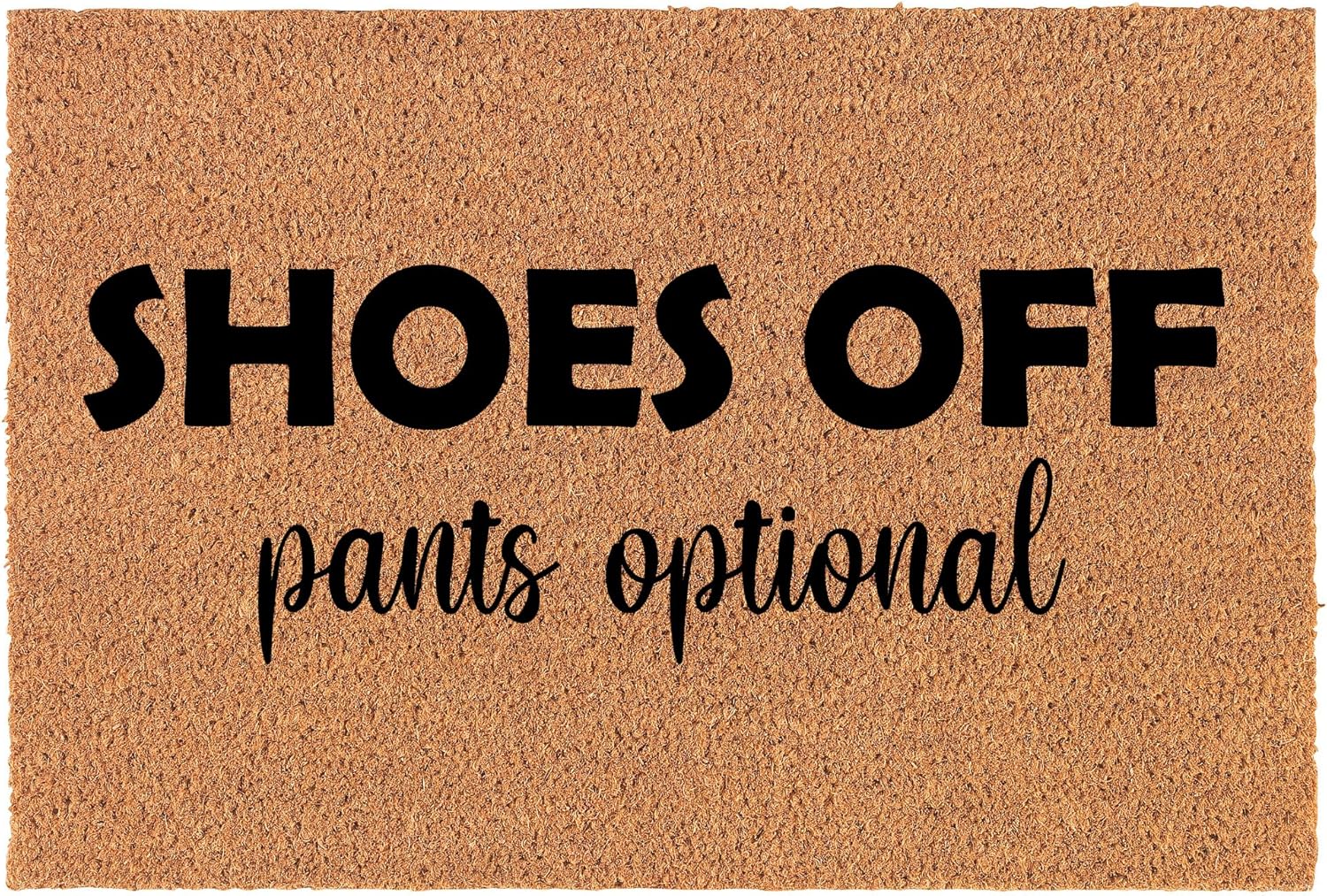 Welcome Doormat Coco Coir Door Mat Gift Shoes Off Pants Optional Funny (30" x 18")