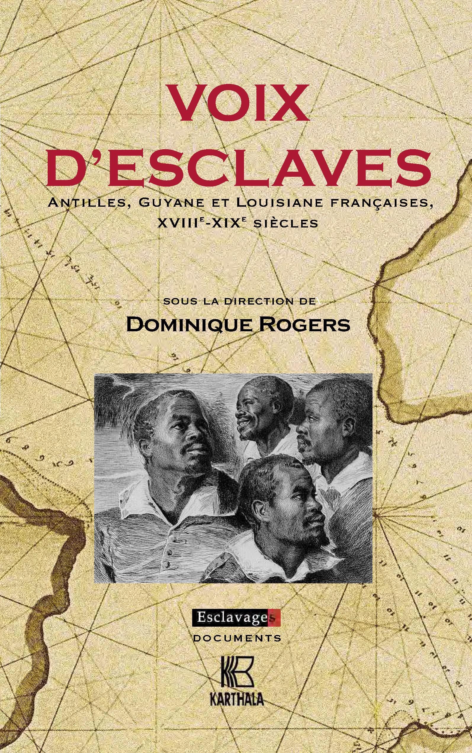 Voix d'esclaves - Antilles, Guyane et Louisiane françaises, XVIIIe-XIXe siècles