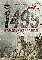 1499: O Brasil antes de Cabral