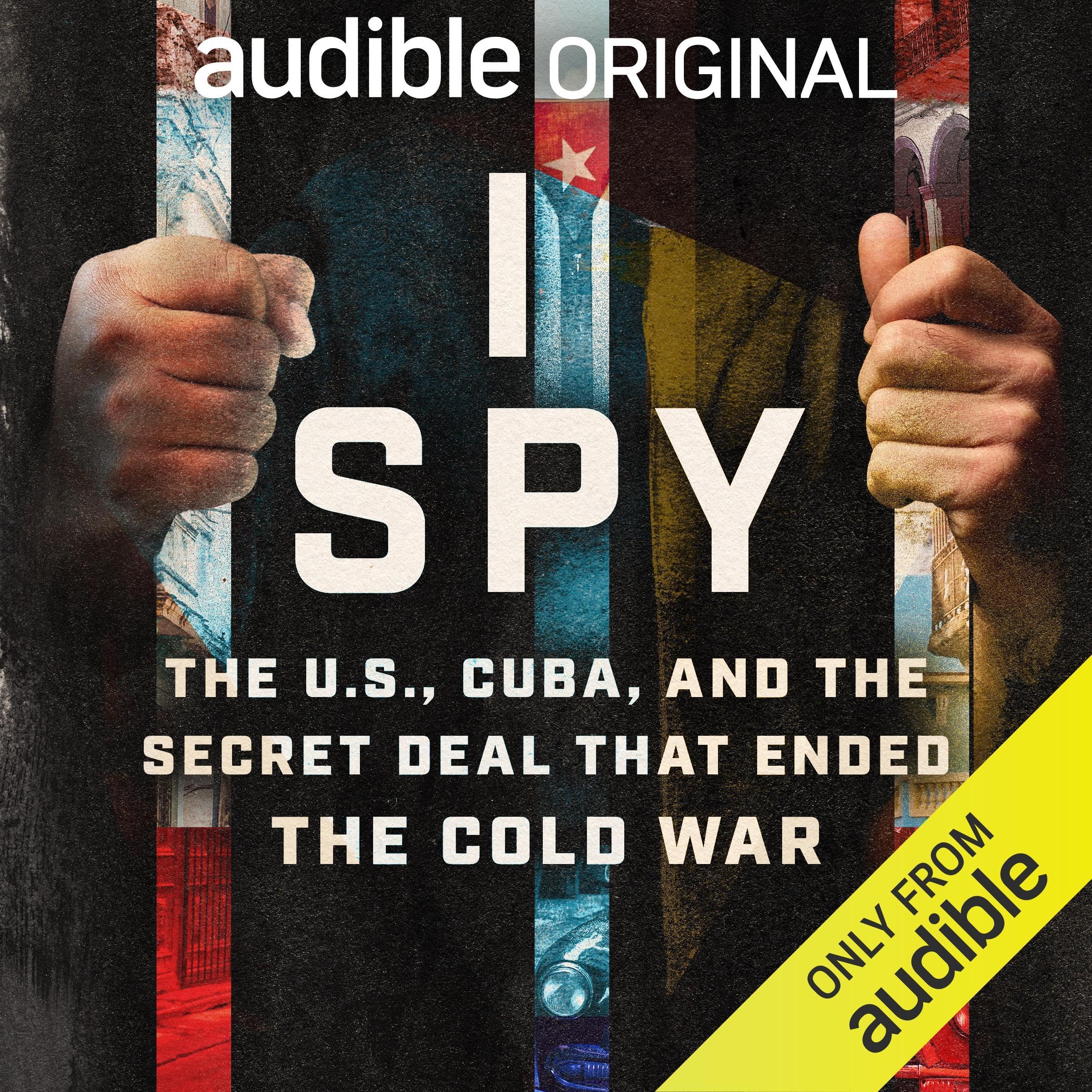 Cover art for I Spy: The U.S., Cuba, and the Secret Deal That Ended the Cold War
