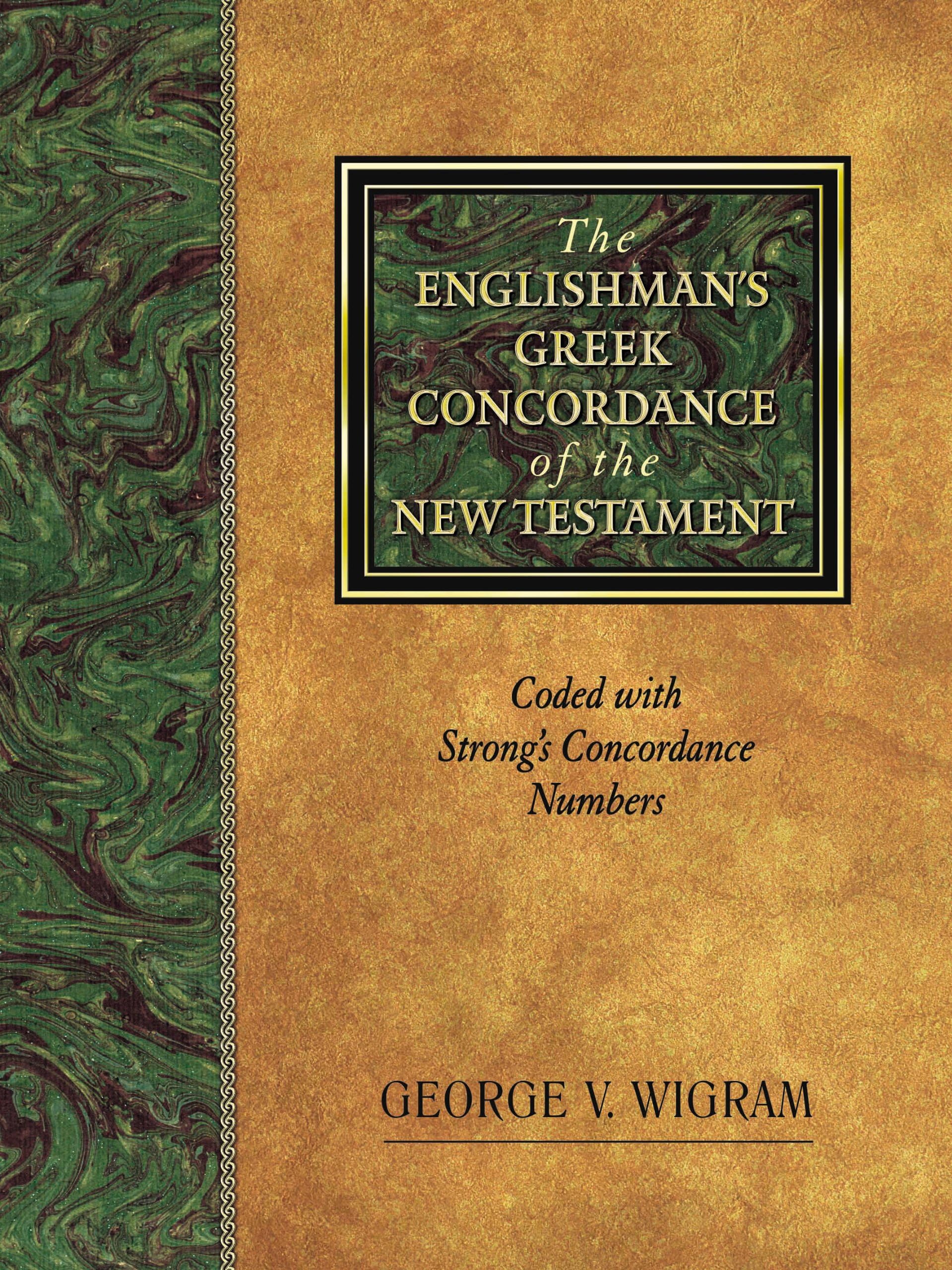 The Englishman’s Greek Concordance of the New Testament: Coded with Strong’s Concordance Numbers