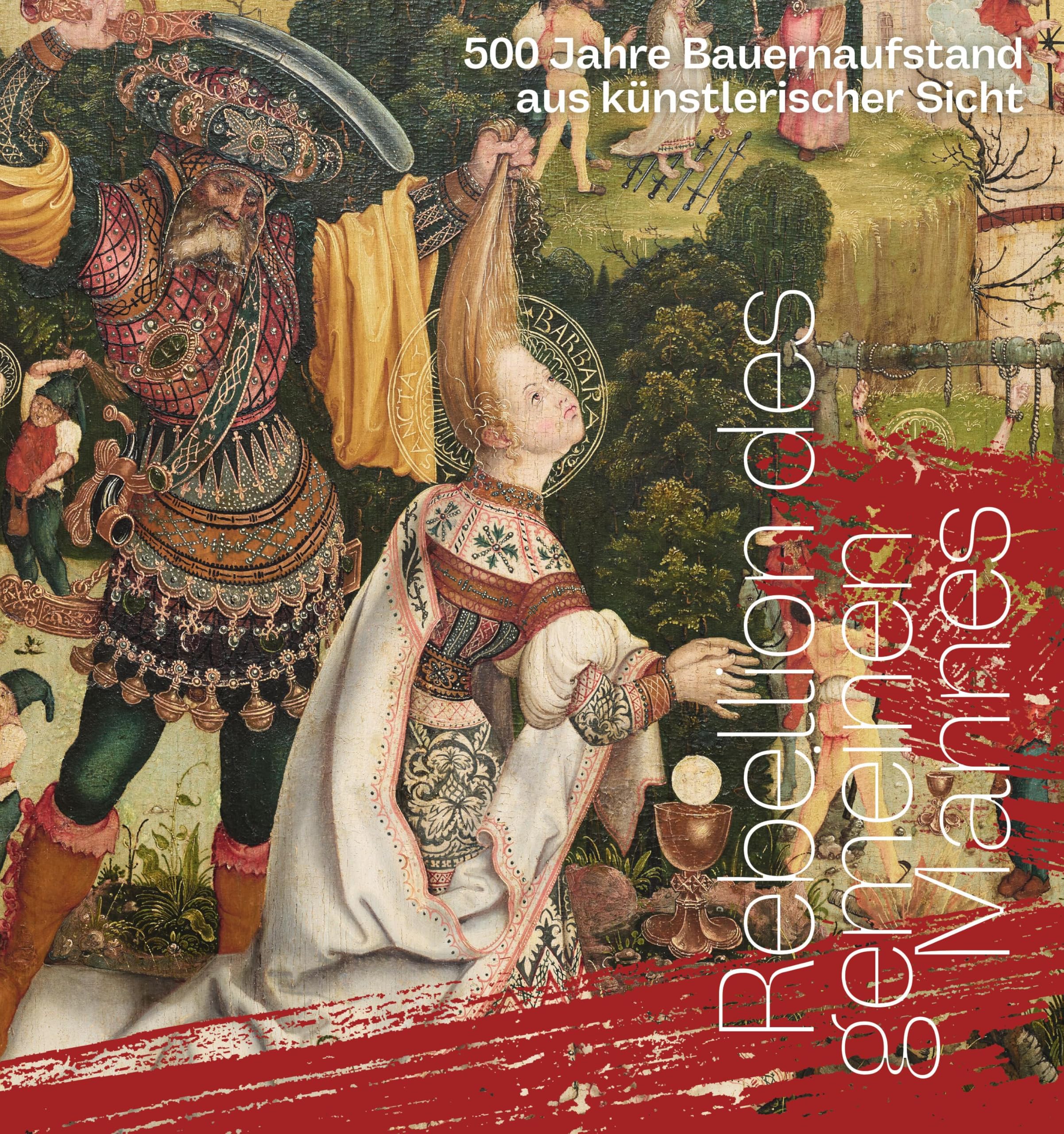Rebellion des gemeinen Mannes 500 Jahre Bauernaufstand Kunsthalle Vogelmann