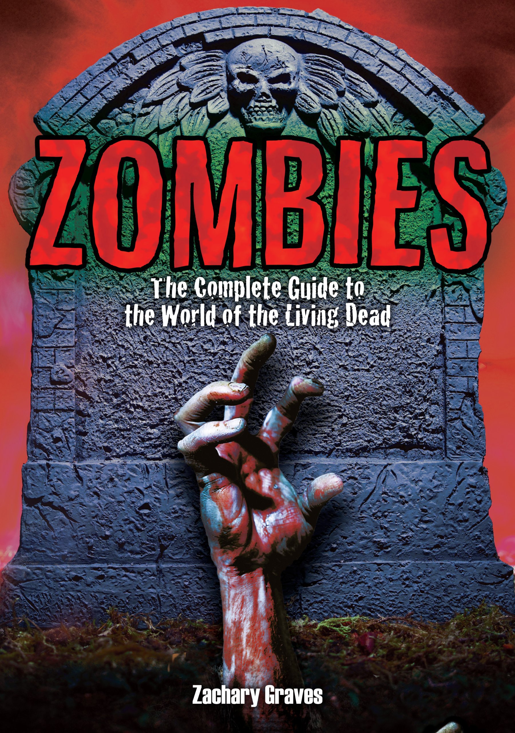 Zombies: The Complete Guide to the World of the Living Dead
