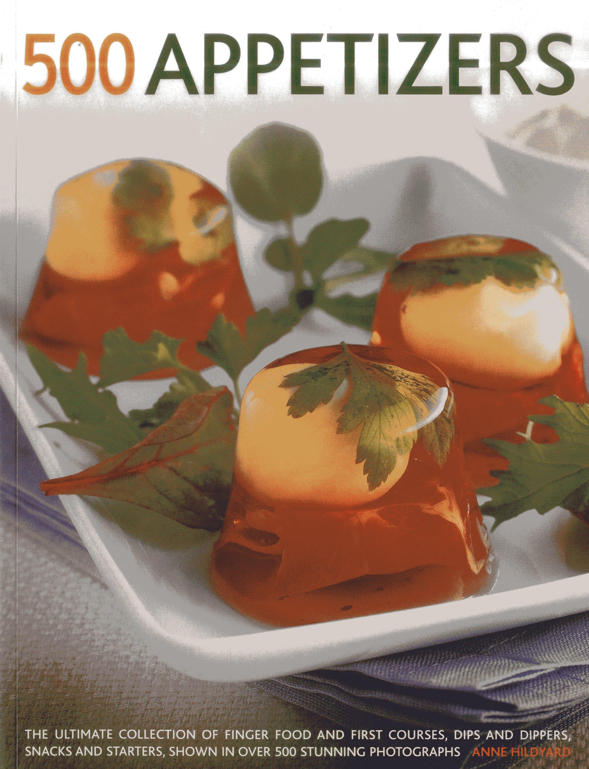 Buy 500 Appetizers: The Ultimate Collection of Finger Food and First ...