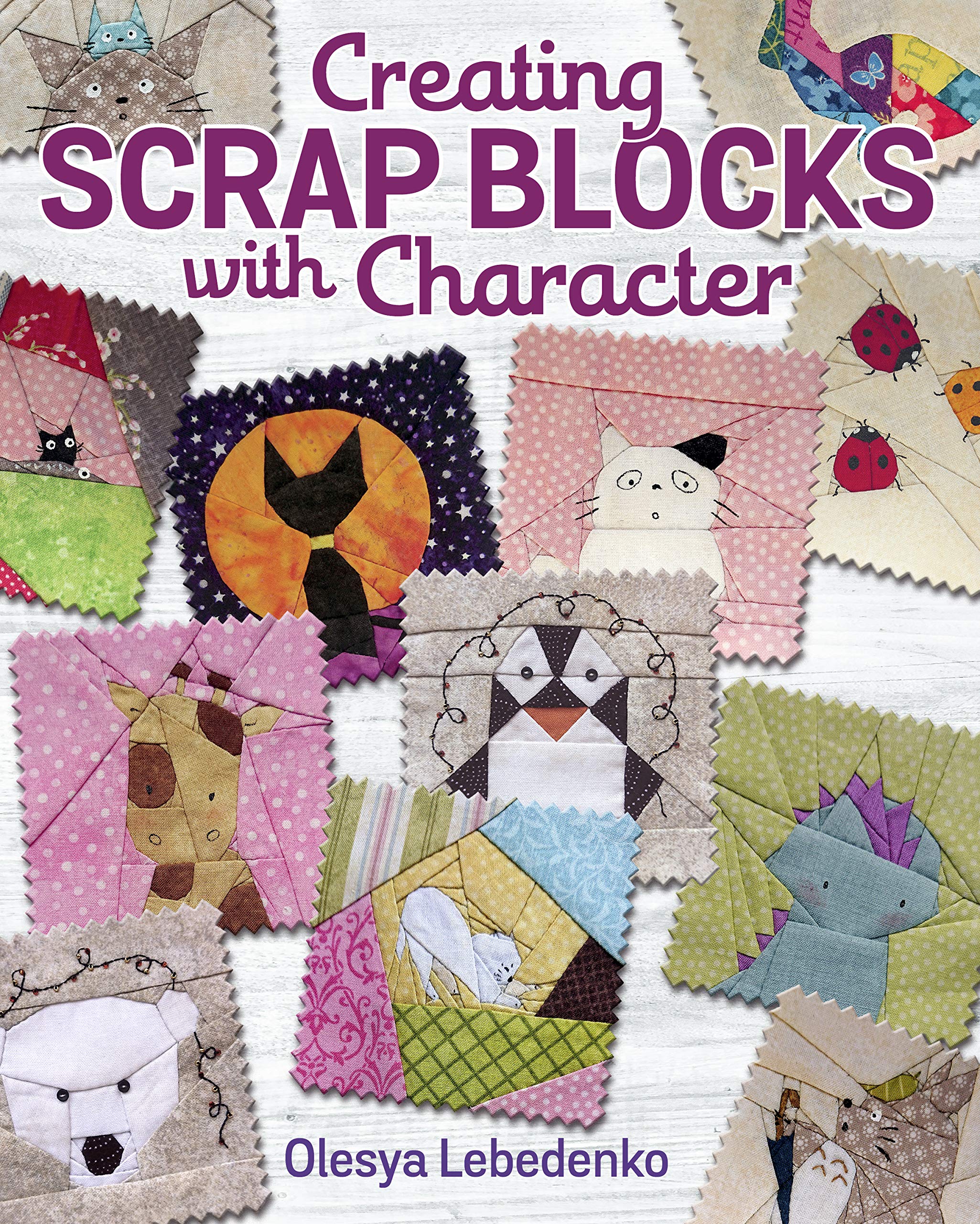 Sewing Scrap Blocks with Character (Landauer) 60 Fresh, Modern Patchwork Patterns for Quilters, including Baby Dragons, Raccoons, Elephants, Lions, Bunnies, Foxes, & More; Step-by-Step Instructions
