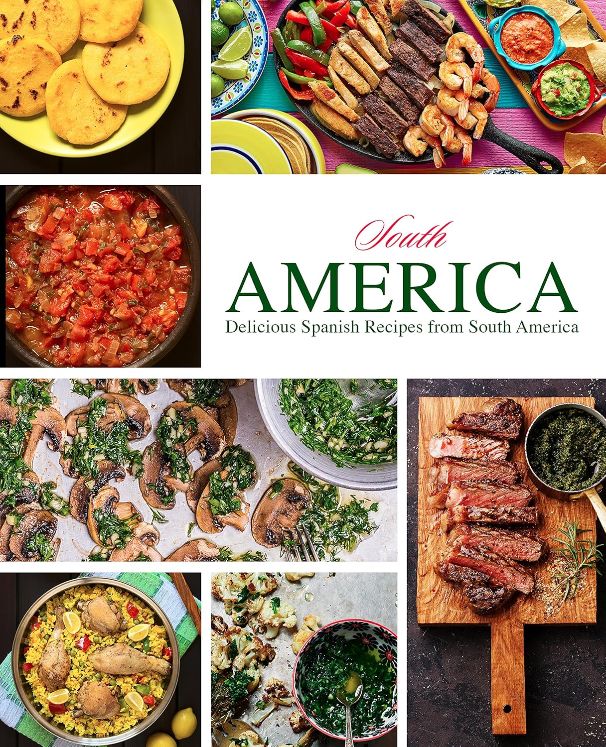 Amazon.com: South America: Delicious Spanish Recipes from South America