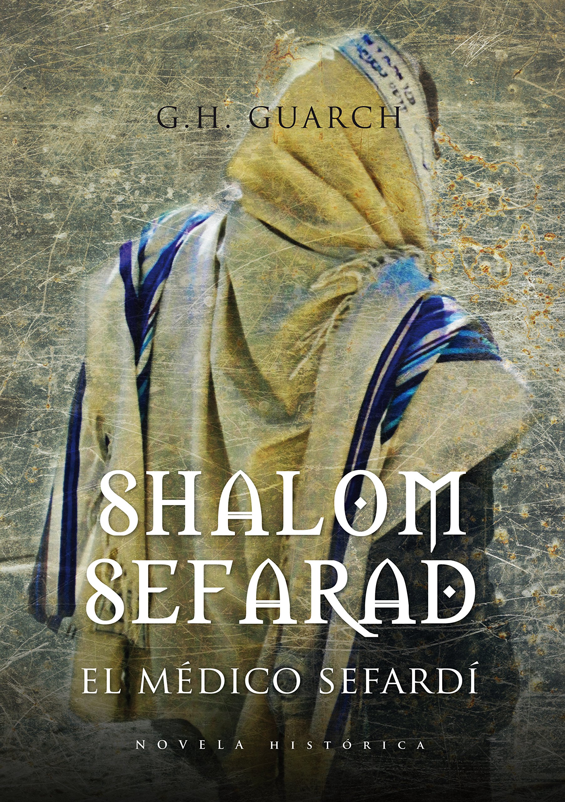 Shalom Sefarad: El Medico Sefardi (Novela Historica) (Spanish Edition)