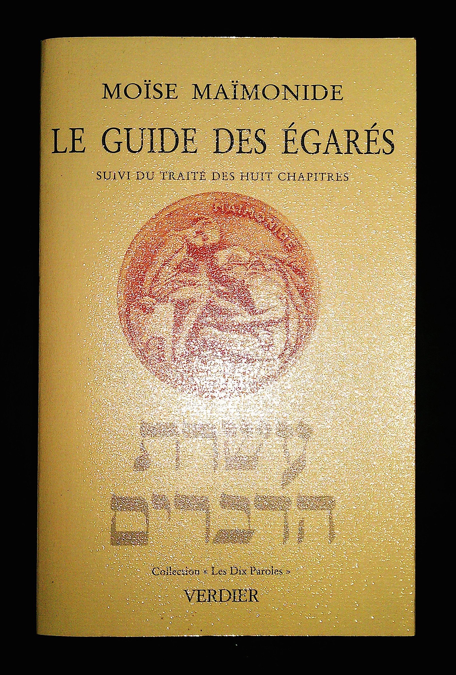 Le Guide des égarés, suivi du : Traité des huit chapitres