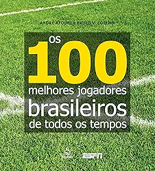Os 100 melhores jogadores brasileiros de todos os tempos