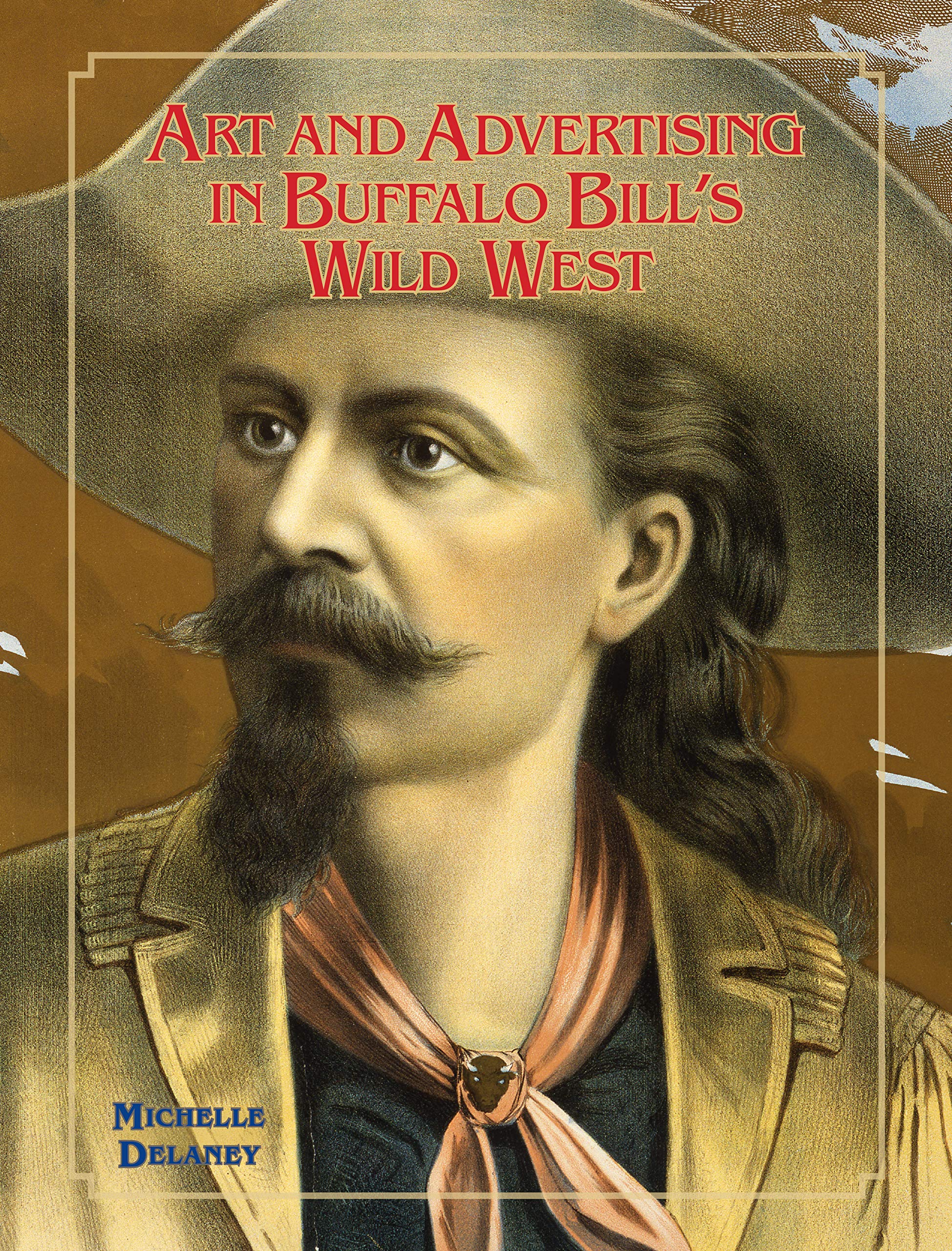 Art and Advertising in Buffalo Bill's Wild West pour votre bibliothèque Far West