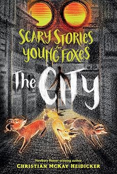 Scary Stories for Young Foxes The City