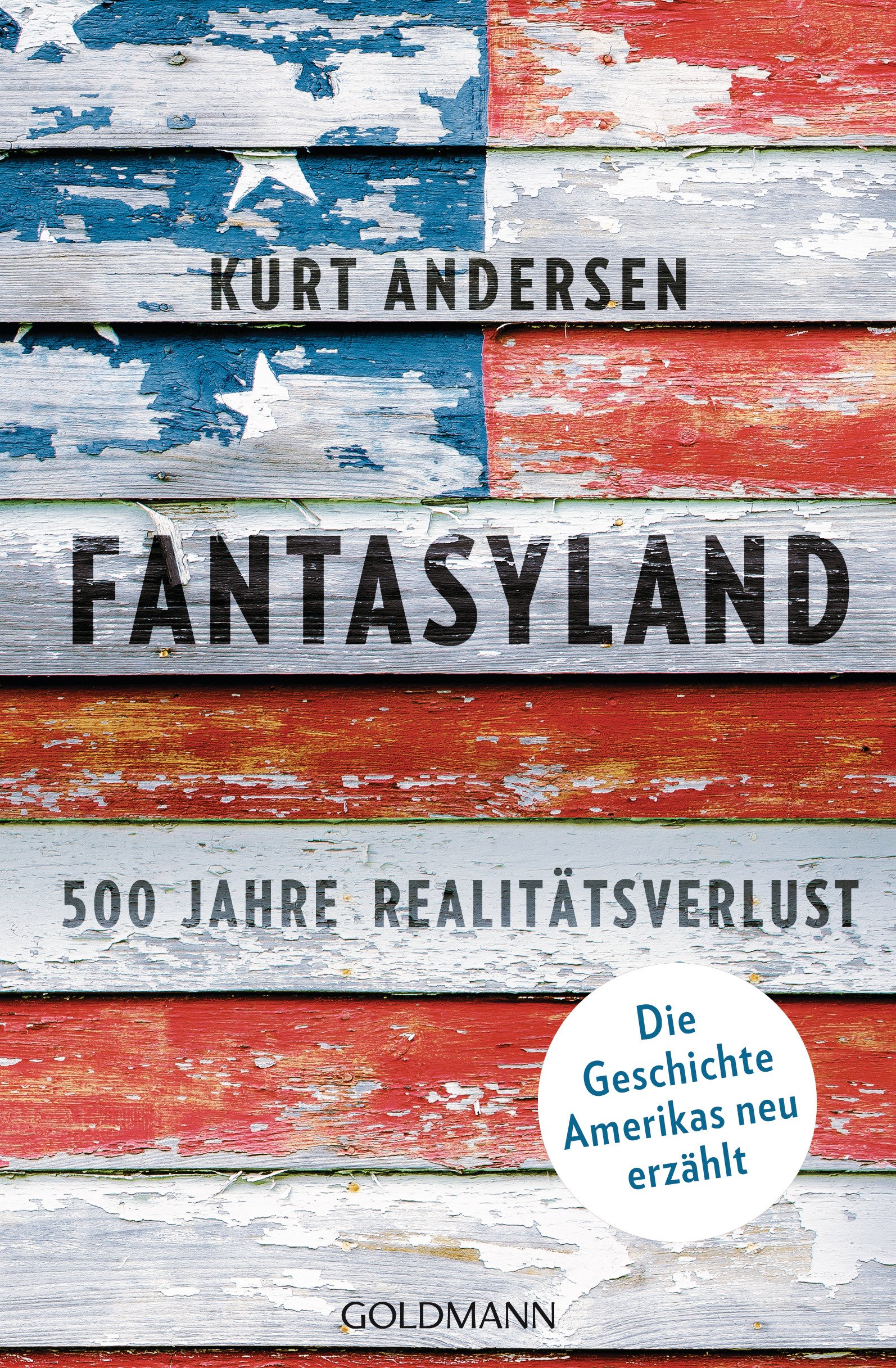 Fantasyland: 500 Jahre Realitätsverlust - Die Geschichte Amerikas neu erzählt