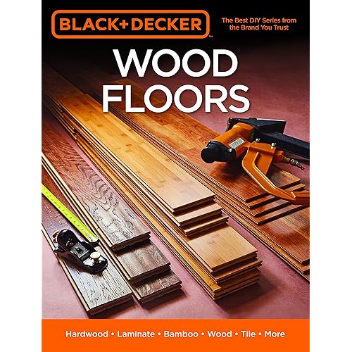 Black & Decker Wood Floors: Hardwood - Laminate - Bamboo - Wood Tile - and More