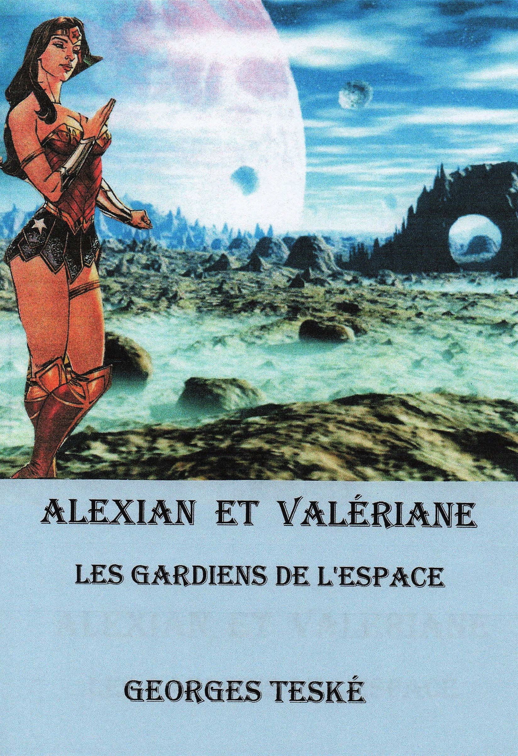 Alexian et Valériane: Les Gardiens de L'Espace (French Edition)