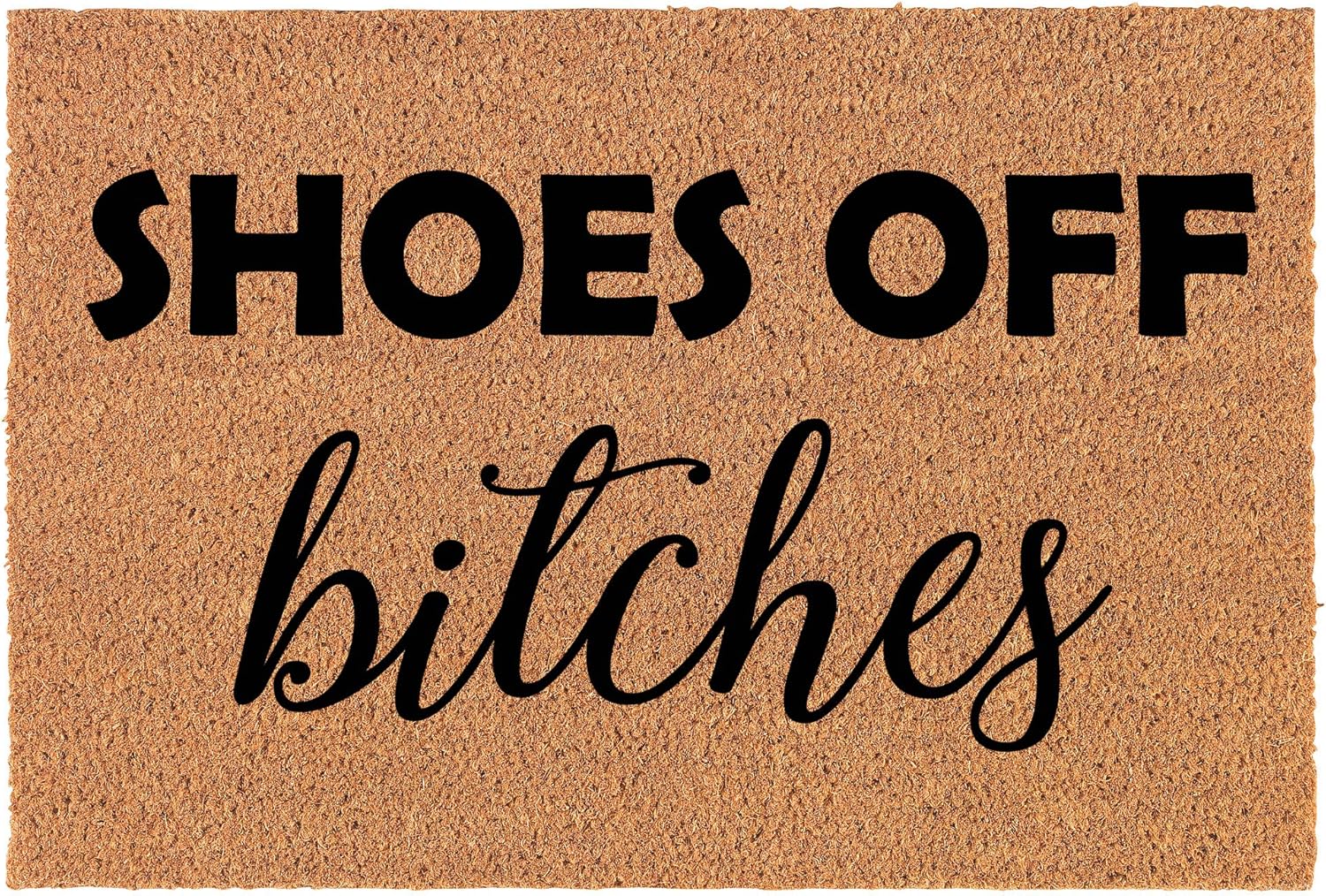 Coir Doormat Front Door Mat New Home Closing Housewarming Gift Shoes Off Btches Funny (30 x 18 Standard)