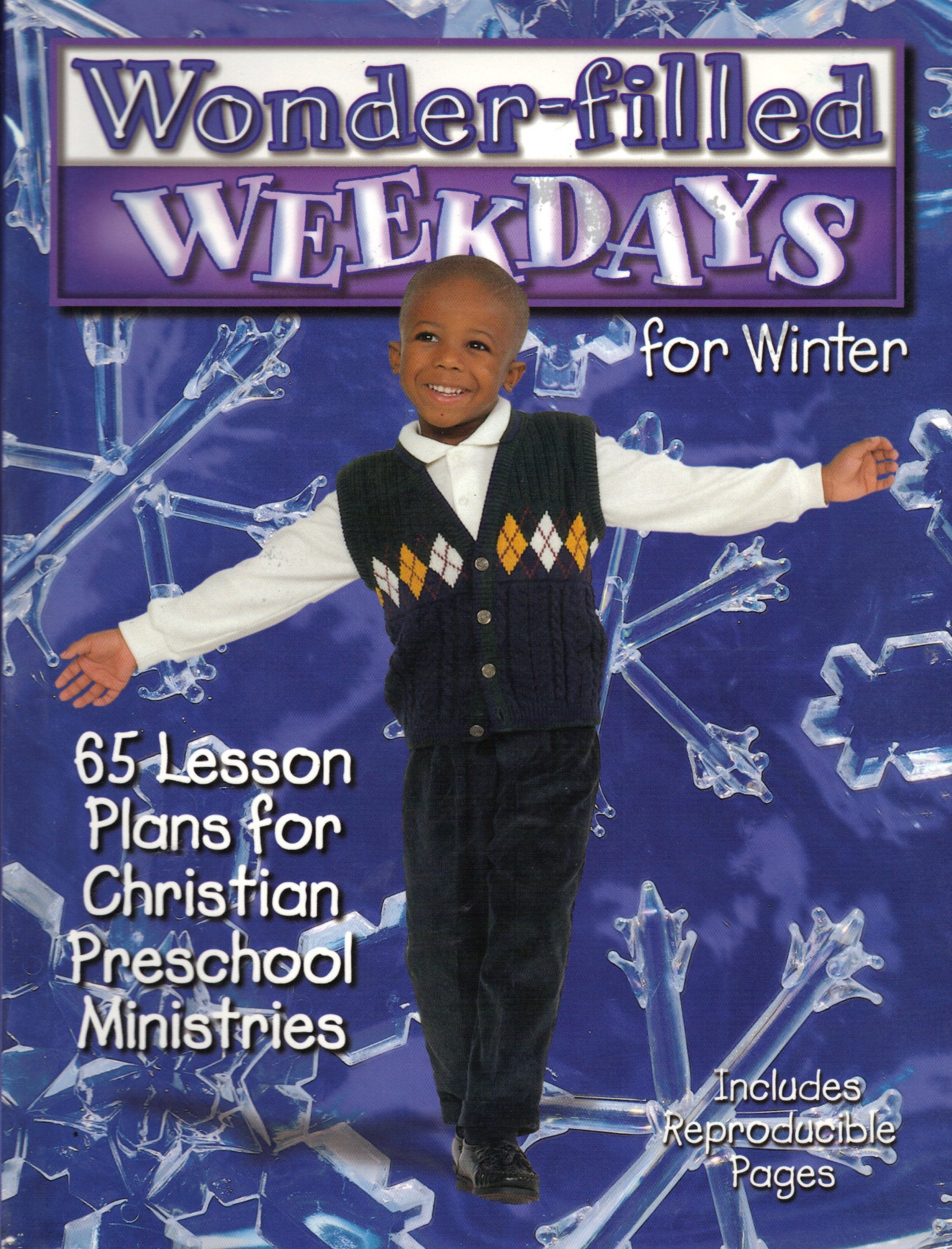 Wonder-Filled Weekdays for Winter: 65 Lessons Plans for Christian Preschool Ministries