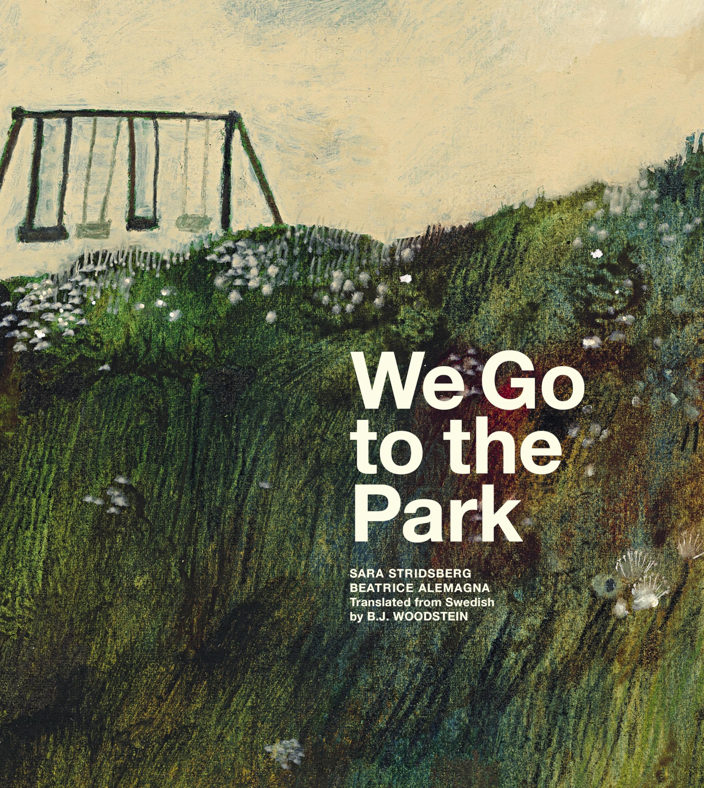We Go to the Park A Picture Book by Sara Stridsberg (Hardback Book)