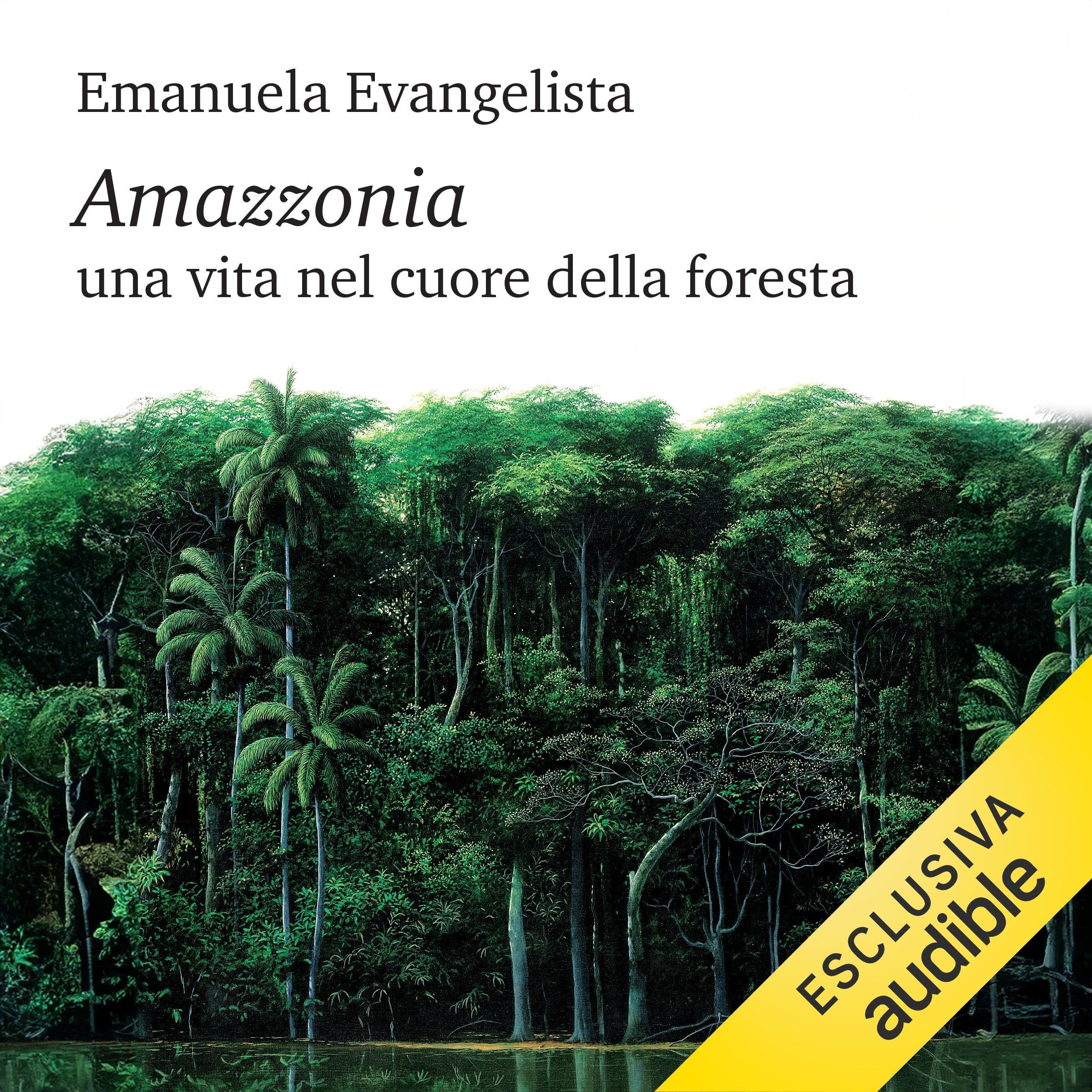 Amazzonia: Una vita nel cuore della foresta