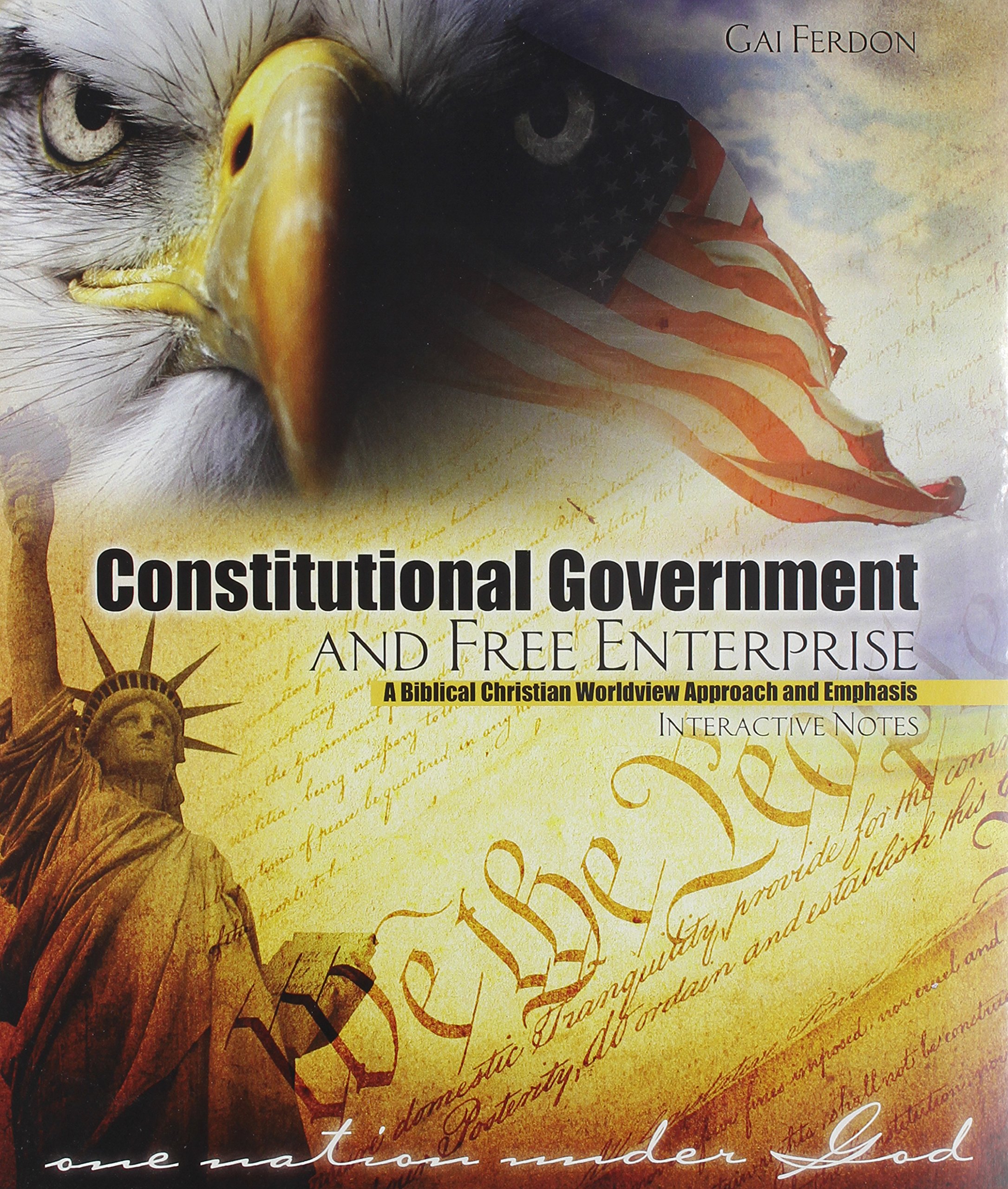 Constitutional Government and Free Enterprise: A Biblical Christian Worldview Approach and Emphasis Interactive Notes